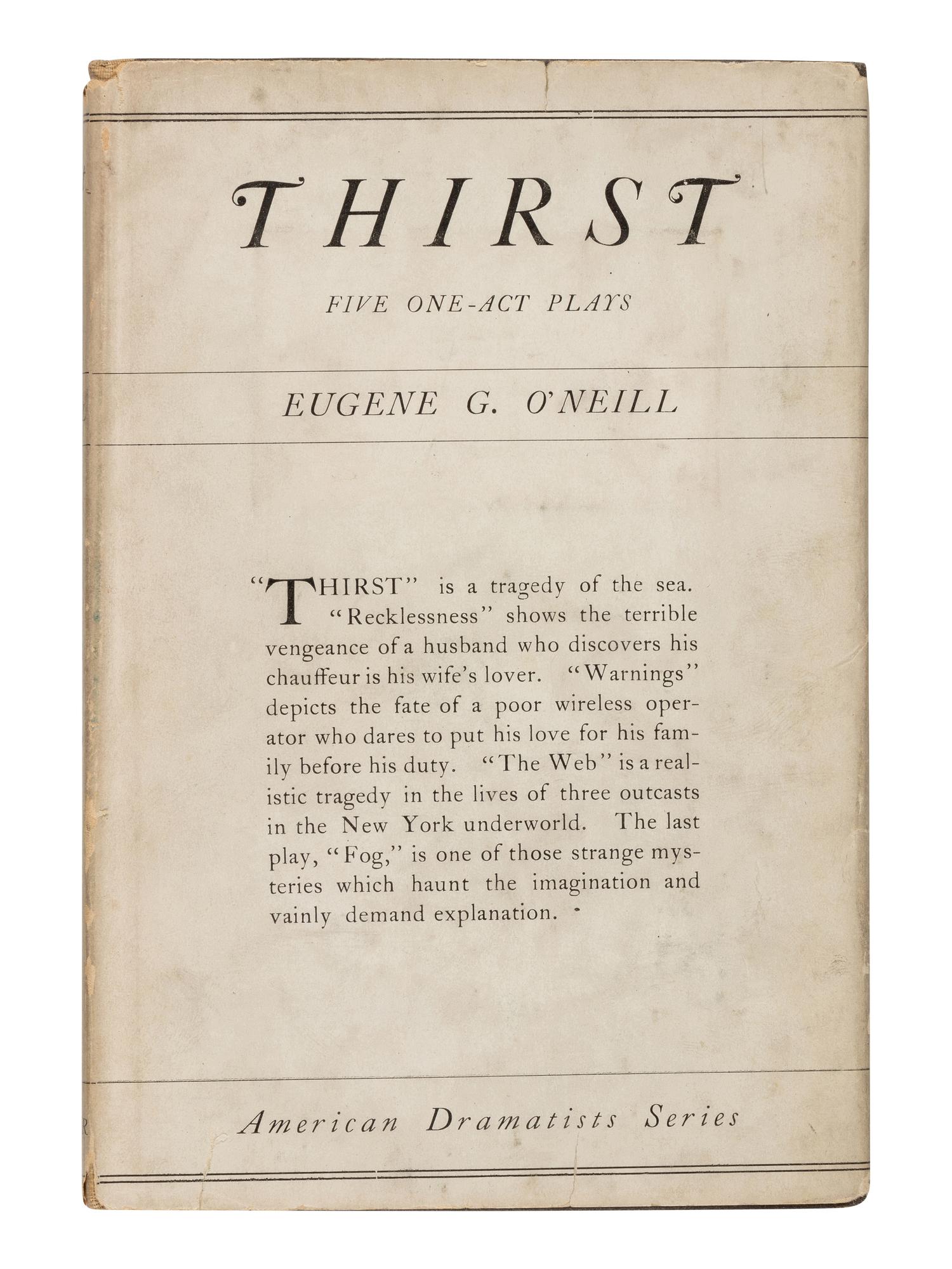 O'NEILL, Eugene (1888-1953). Thirst, and Other One-Act Plays . Boston: The Gorham Press, 1914.