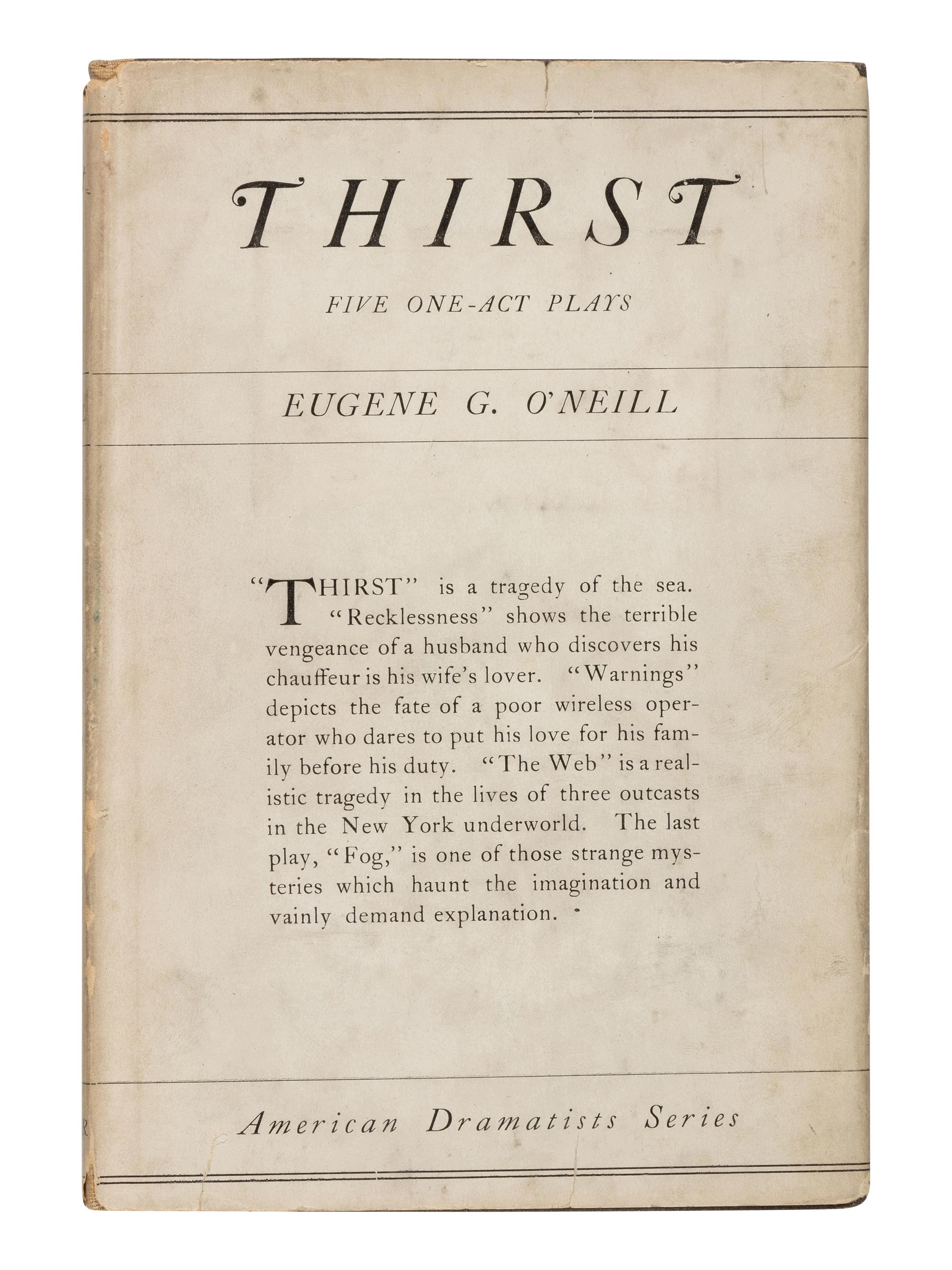O'NEILL, Eugene (1888-1953). Thirst, and Other One-Act Plays . Boston: The Gorham Press, 1914.