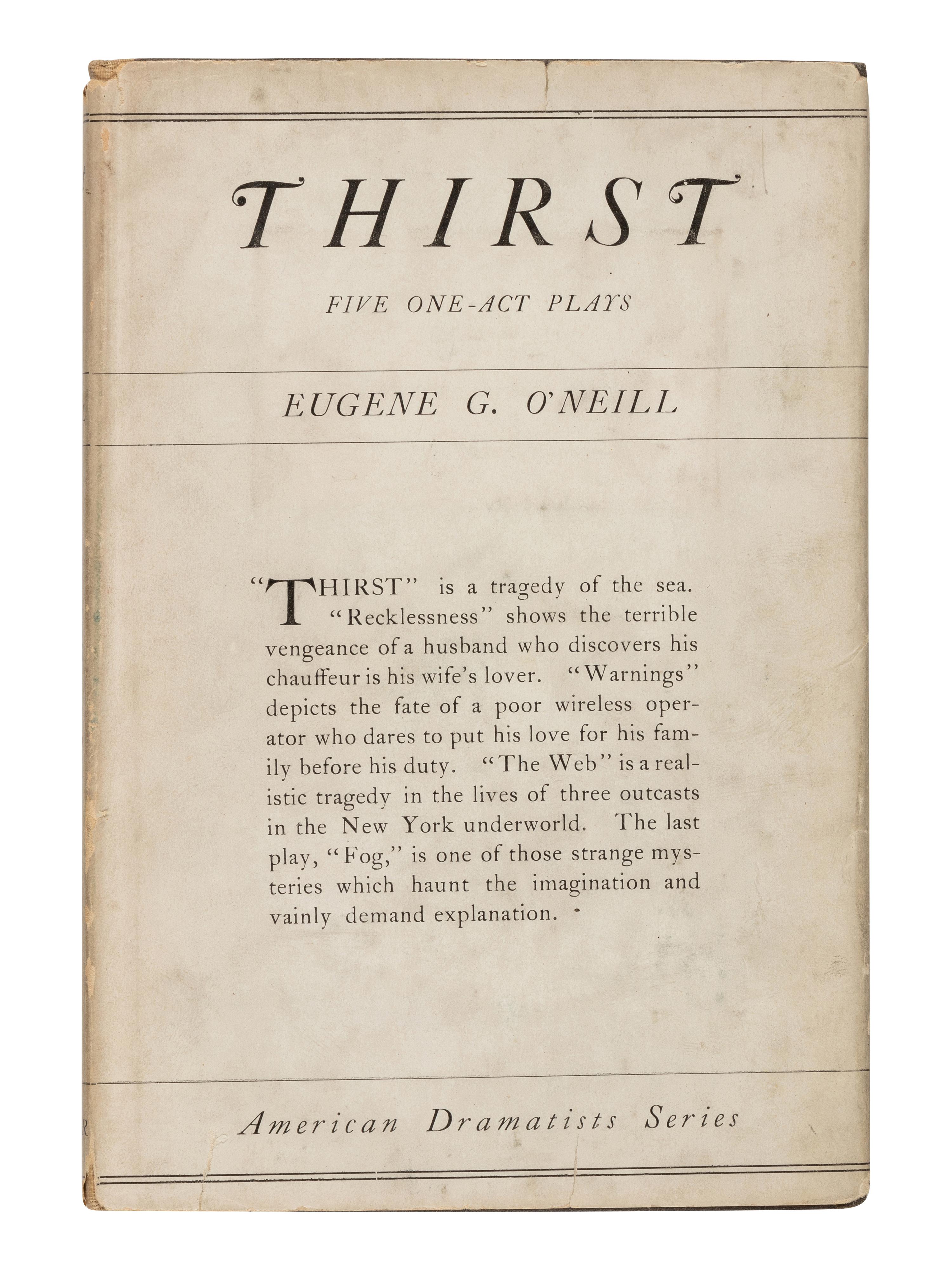 O'NEILL, Eugene (1888-1953). Thirst, and Other One-Act Plays . Boston: The Gorham Press, 1914.