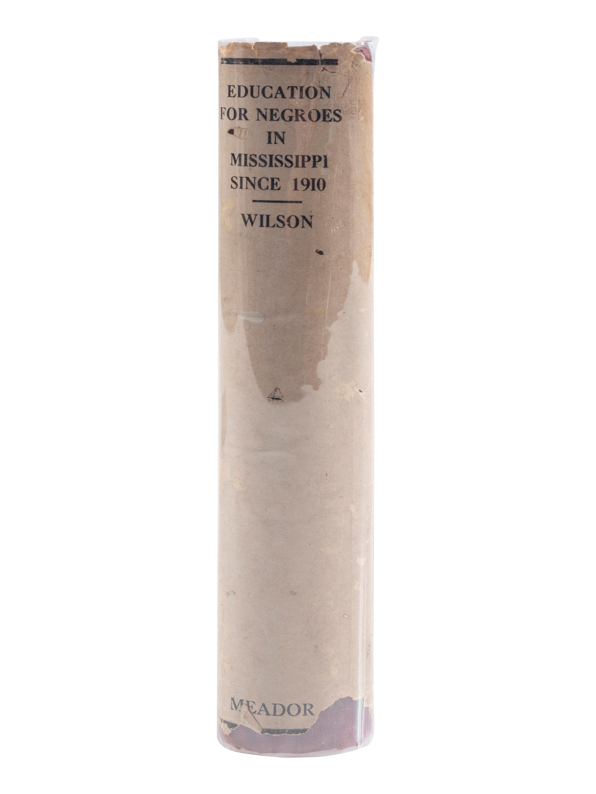 [EDUCATION]. WILSON, Charles H. Education for Negroes in Mississippi Since 1910 . Boston: Meador Publishing Company, 1947.