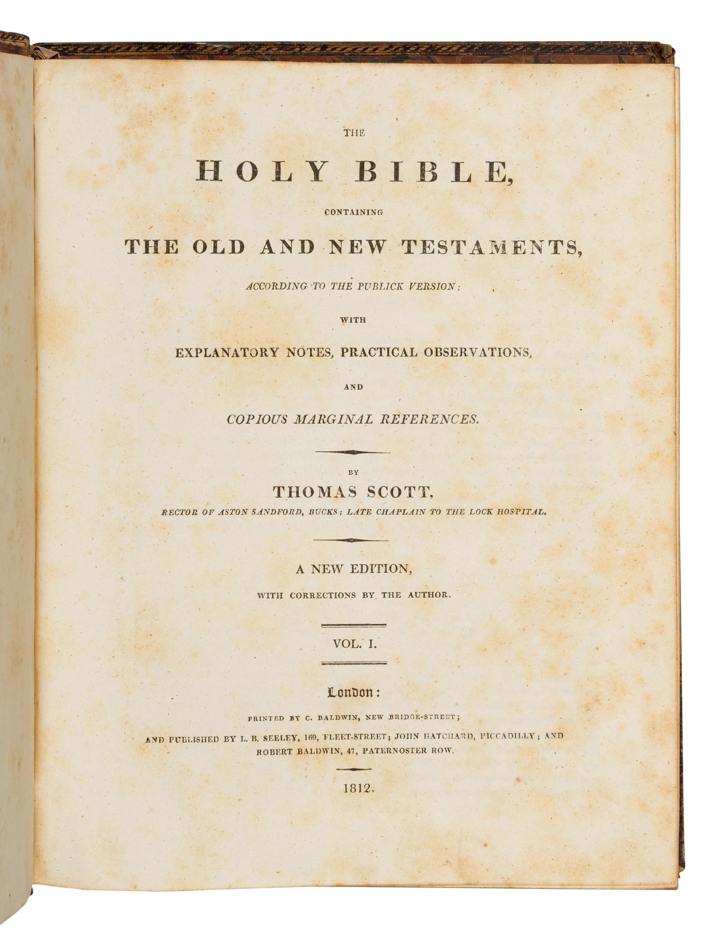 [BIBLE, in English]. The Holy Bible, Containing the Old and New Testaments, According to the Publick Version: with explanatory notes, practical observations and copious marginal references by Thomas Scott. London: C. Baldwin for Seeley et al, 1812-1814.