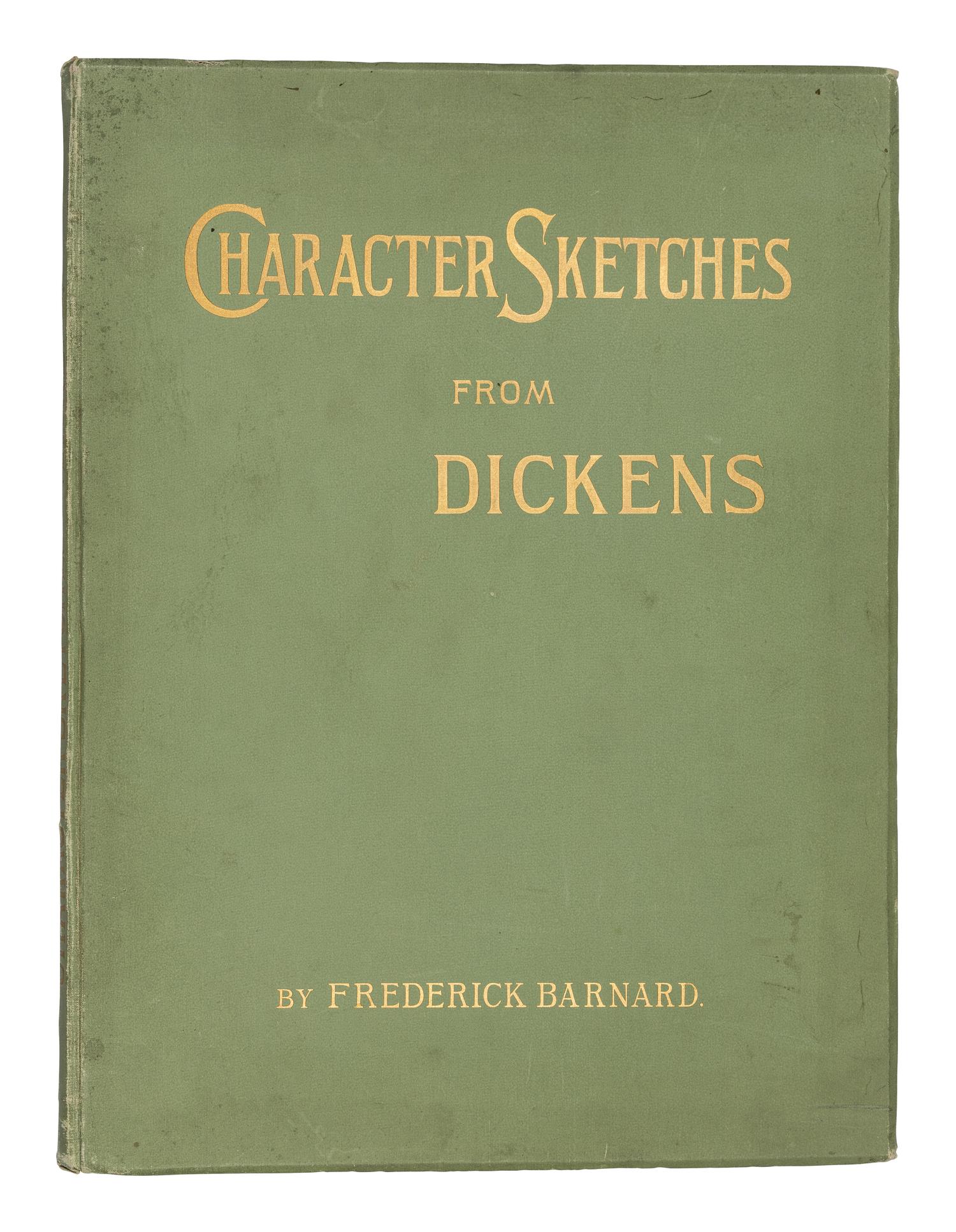 [DICKENS, Charles]. BARNARD, Frederick. A Series of Character Sketches from Dickens, from original drawings by Frederick Barnard . London: Cassell & Co., Ltd., 1887.