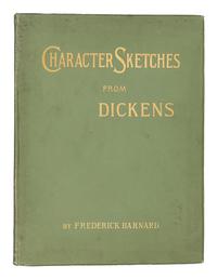 [DICKENS, Charles]. BARNARD, Frederick. A Series of Character Sketches from Dickens, from original drawings by Frederick Barnard . London: Cassell & Co., Ltd., 1887.