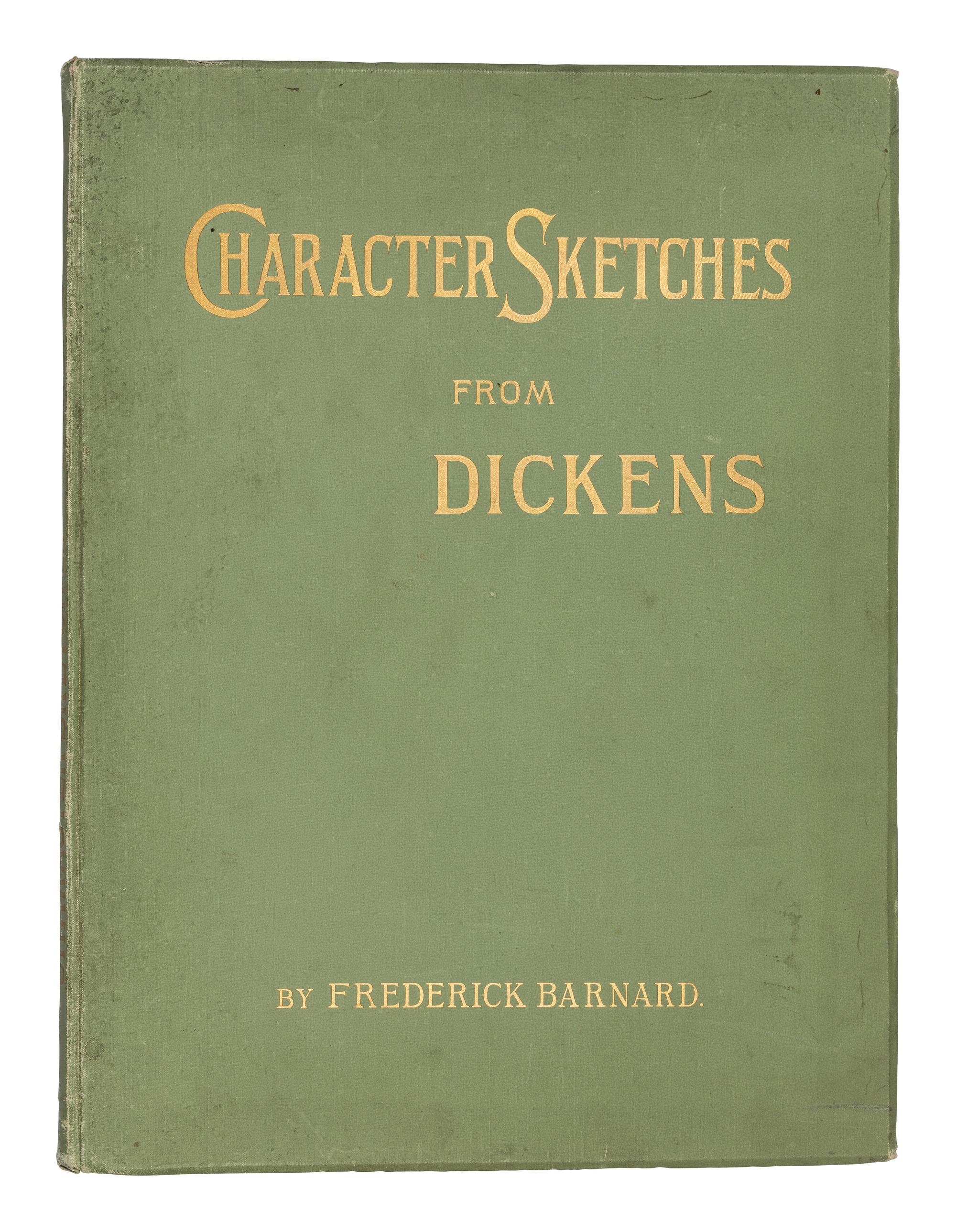 [DICKENS, Charles]. BARNARD, Frederick. A Series of Character Sketches from Dickens, from original drawings by Frederick Barnard . London: Cassell & Co., Ltd., 1887.