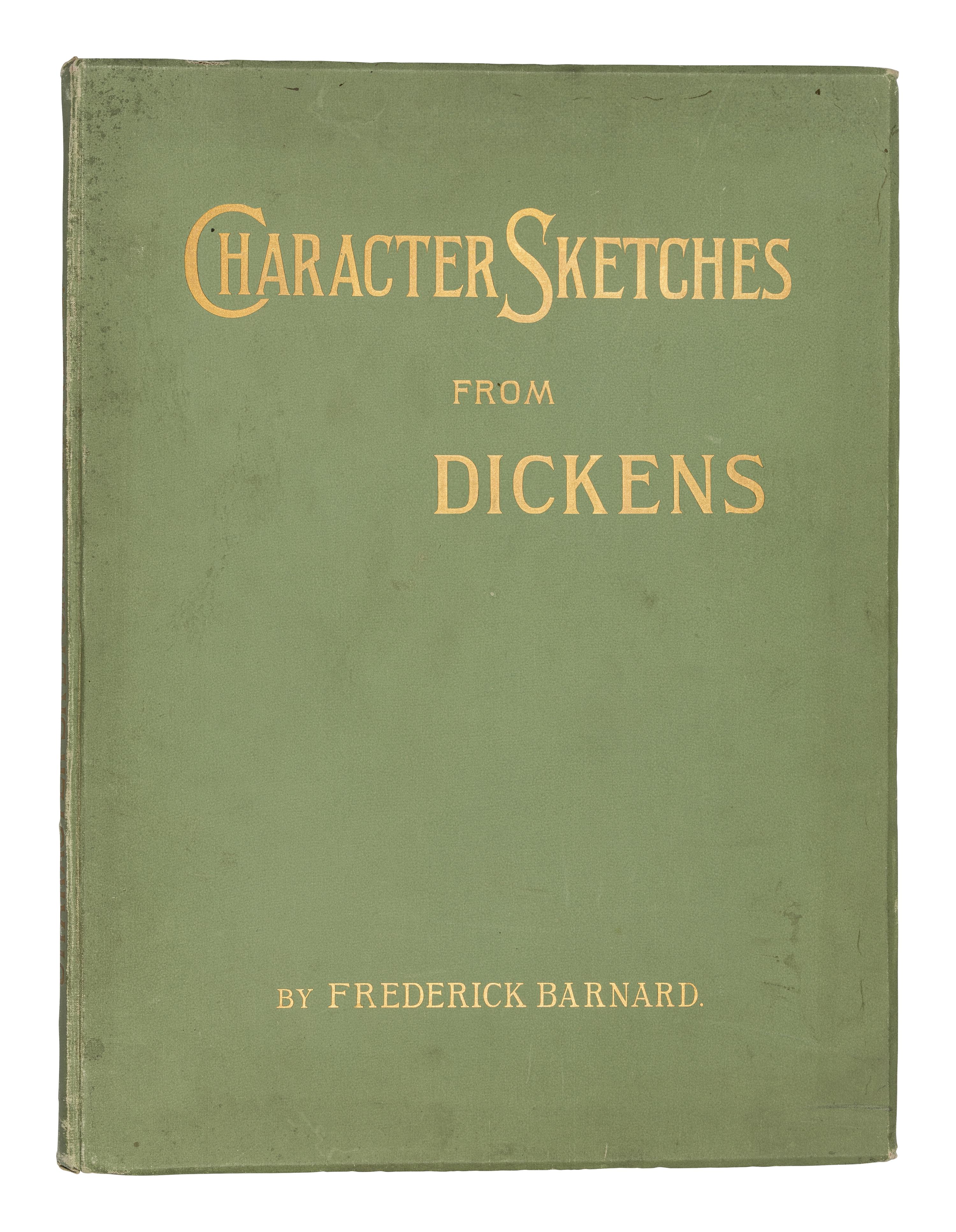 [DICKENS, Charles]. BARNARD, Frederick. A Series of Character Sketches from Dickens, from original drawings by Frederick Barnard . London: Cassell & Co., Ltd., 1887.