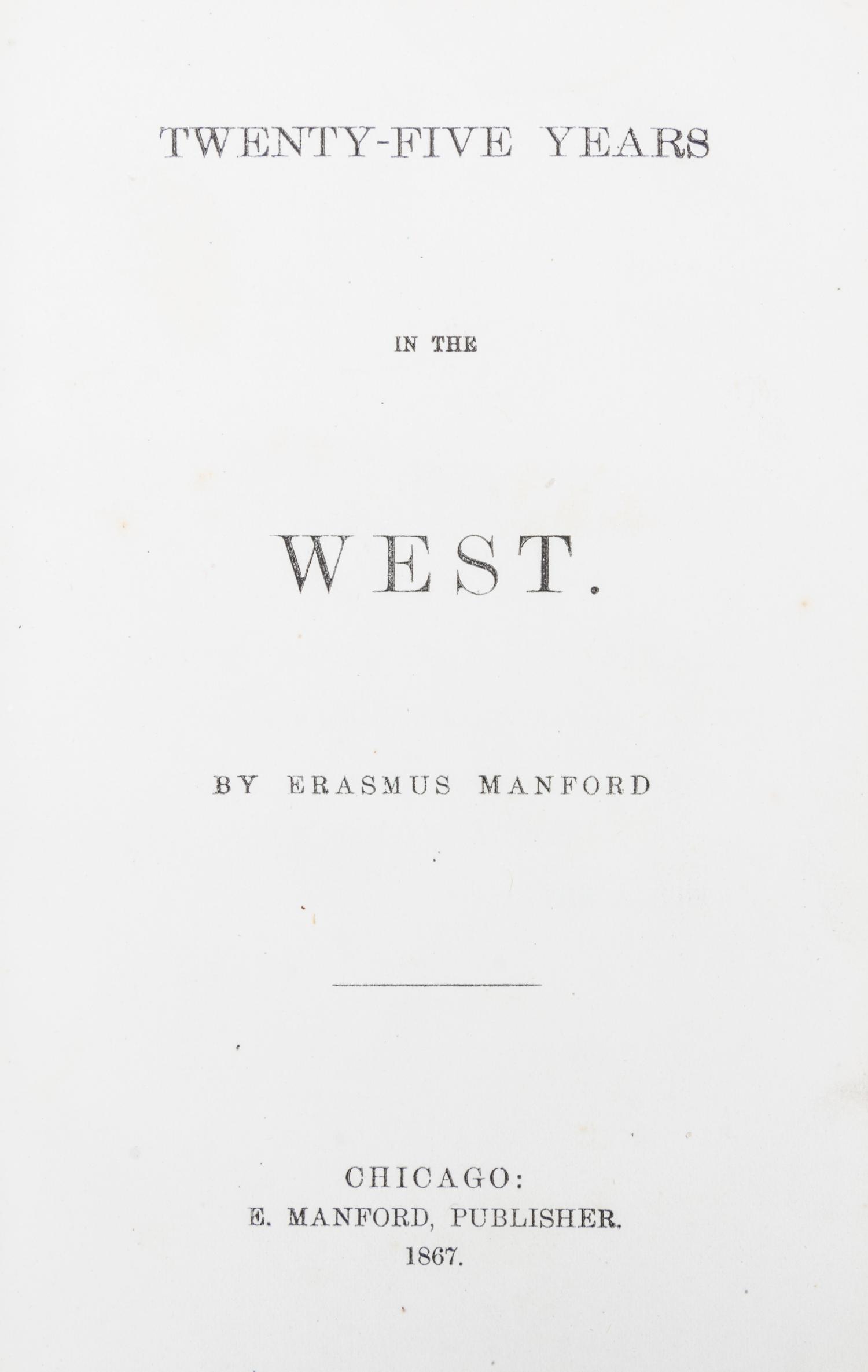 MANFORD, ERASMUS, Twenty-Five Years in the West. Chicago, 1867.