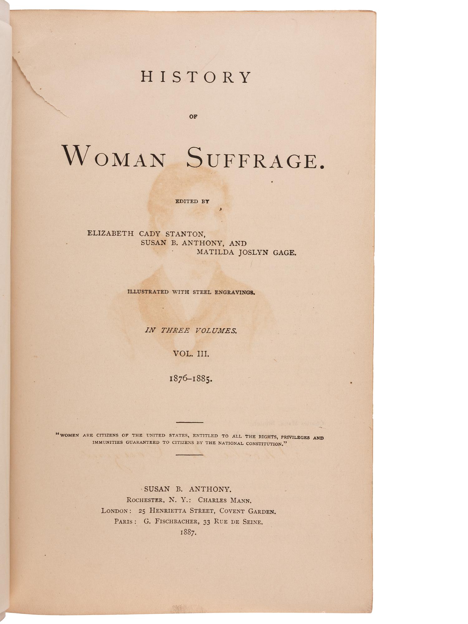[WOMEN'S SUFFRAGE]. STANTON, Elizabeth Cady, Susan B. ANTHONY, and Matilda Joslyn GAGE, editors. History of Woman Suffrage . Rochester, NY: Susan B. Anthony, 1887. Vols. I-III only, EACH INSCRIBED BY SUSAN B. ANTHONY.