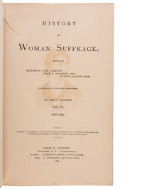 [WOMEN'S SUFFRAGE]. STANTON, Elizabeth Cady, Susan B. ANTHONY, and Matilda Joslyn GAGE, editors. History of Woman Suffrage . Rochester, NY: Susan B. Anthony, 1887. Vols. I-III only, EACH INSCRIBED BY SUSAN B. ANTHONY.