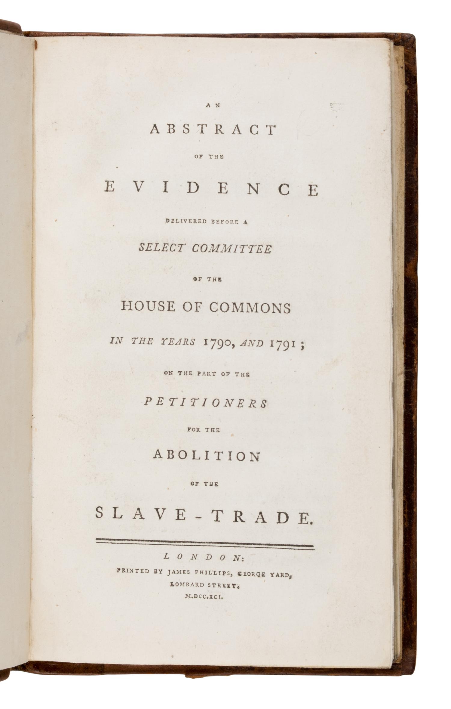 [Abolition]. An Abstract of the Evidence delivered... for the Abolition of the Slave-Trade . London: James Phillips, 1791.