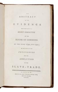 [Abolition]. An Abstract of the Evidence delivered... for the Abolition of the Slave-Trade . London: James Phillips, 1791.