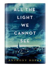 DOERR, Anthony (b. 1973). All the Light We Cannot See . New York et al: Scribner, 2014.