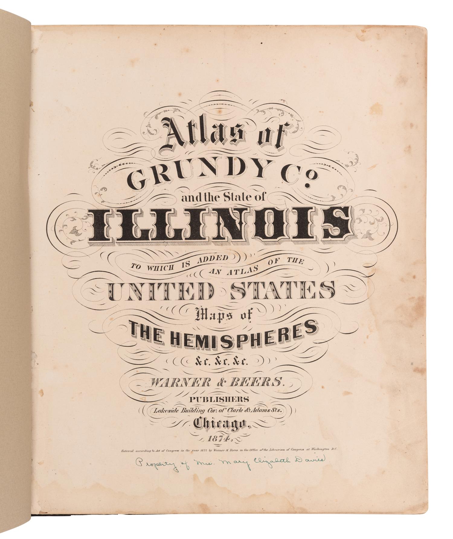 [ATLAS]. Atlas of Grundy Co. and the State of Illinois to which is added an Atlas of the United States, Maps of the Hemispheres &c. Chicago: Warner & Beers, 1874.