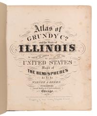 [ATLAS]. Atlas of Grundy Co. and the State of Illinois to which is added an Atlas of the United States, Maps of the Hemispheres &c. Chicago: Warner & Beers, 1874.