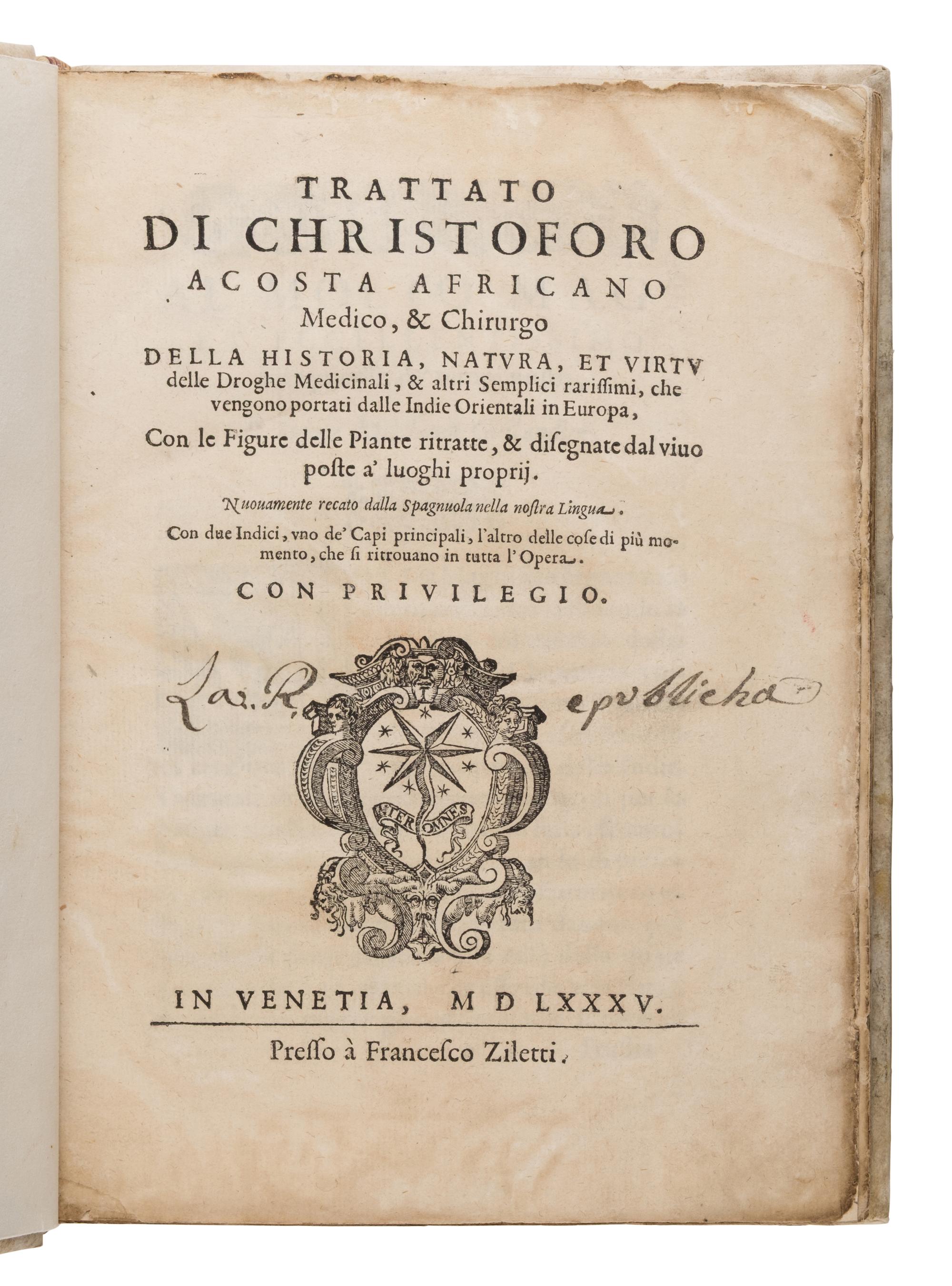 Acosta, Cristóbal (1525-1594). Trattato di Christoforo Acosta Africano Medico, & Chirurgo della Historia, Natura, et Virtu delle Droghe Medicinali... Venice: Francesco Ziletti, 1585.