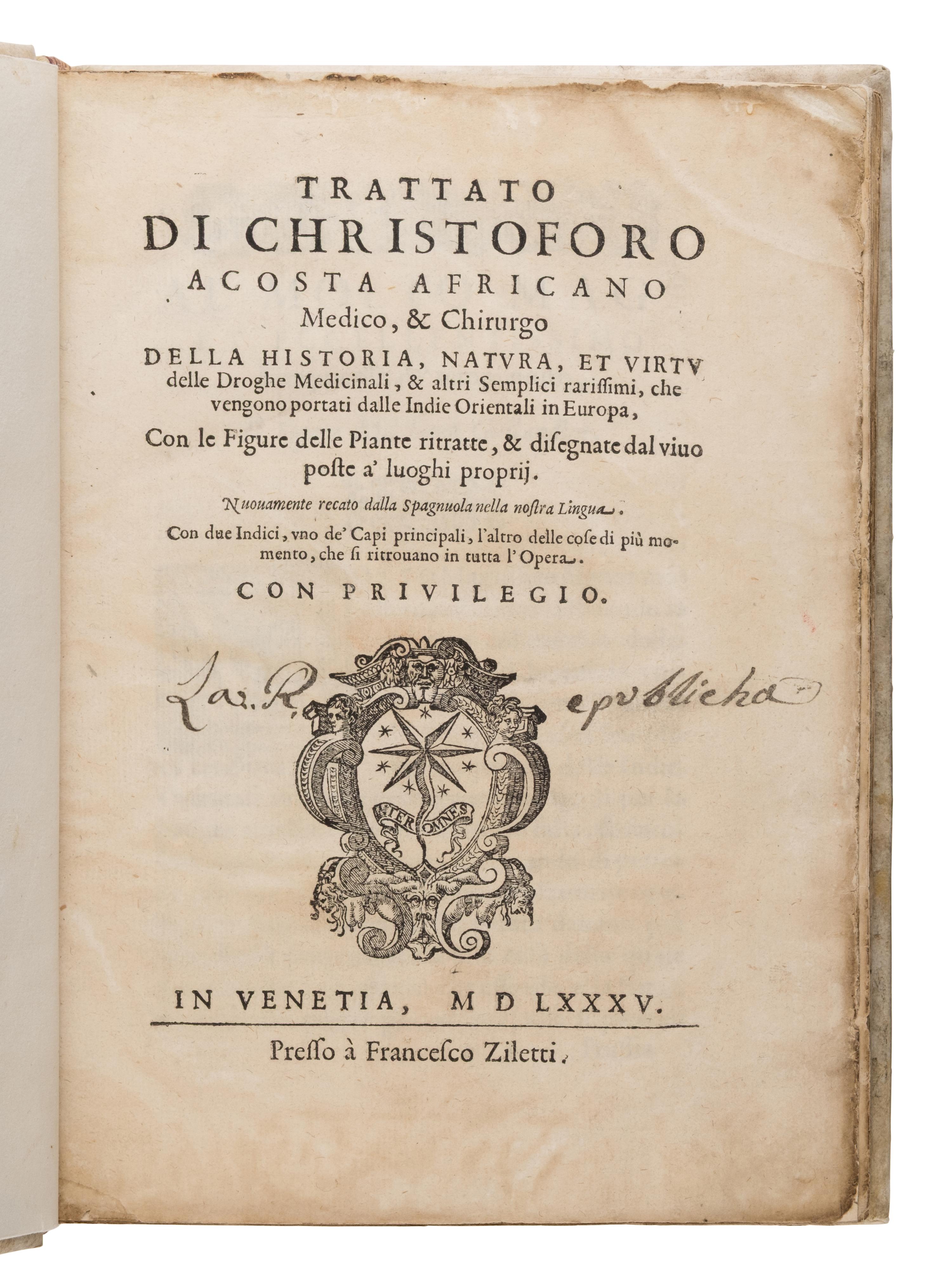 Acosta, Cristóbal (1525-1594). Trattato di Christoforo Acosta Africano Medico, & Chirurgo della Historia, Natura, et Virtu delle Droghe Medicinali... Venice: Francesco Ziletti, 1585.