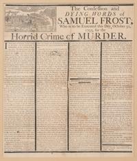 [CRIME]. The Confession & Dying Words of Samuel Frost, Who is to be Executed this Day, October 31, 1793, for the Horrid Crime of Murder . Worcester, MA: [Isaiah Thomas] Mr. Thomas's Printingoffice [sic], [1793].