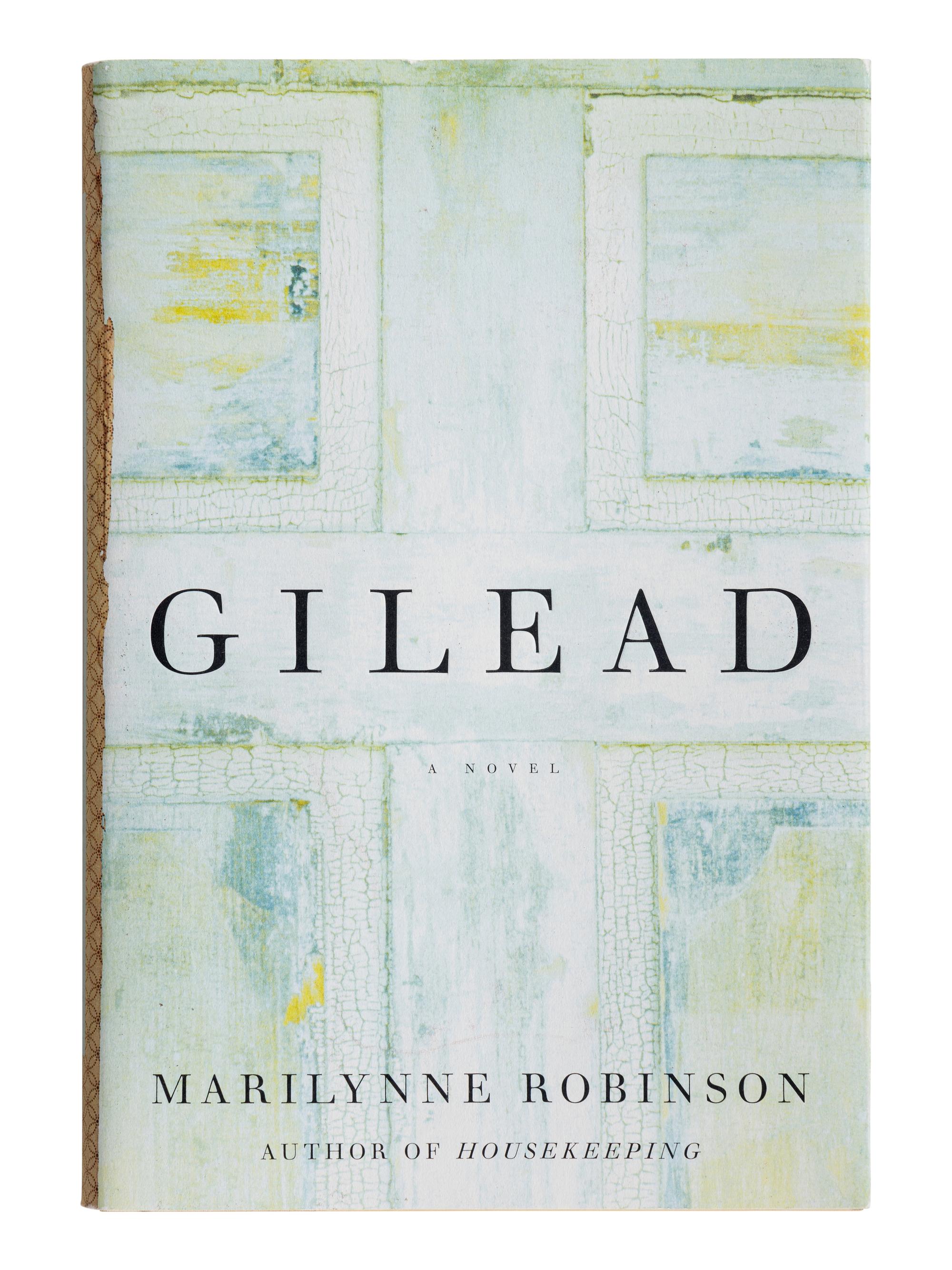 ROBINSON, Marilynne (b. 1943). Gilead . New York: Farrar, Straus and Giroux, 2004.