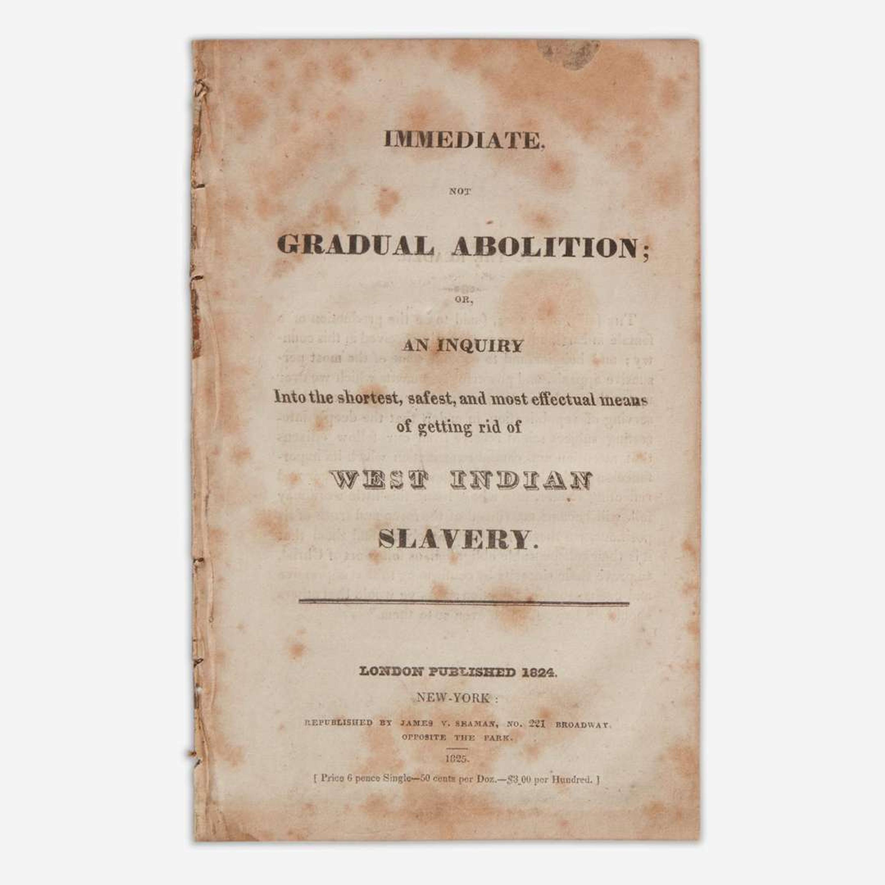 [Abolition] (Heyrick, Elizabeth) Immediate, Not Gradual Abolition; Or, an Inquiry into the shortest, safest, and most effectual means of getting rid of West Indian Slavery
