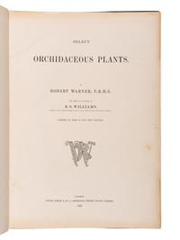 WARNER, Robert (fl. 1862-1894) and Benjamin Samuel WILLIAMS (1822-1890). Select Orchidaceous Plants . [First series]. London: Lovell Reeve & Co., 1862.