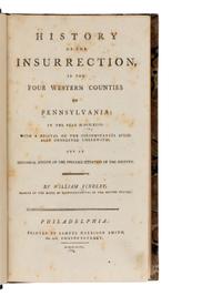 [Americana] [Whiskey Rebellion] Findley, William. History of the Insurrection, in the Four Western Counties of Pennsylvania; in the Year M.DCC.XCIV...