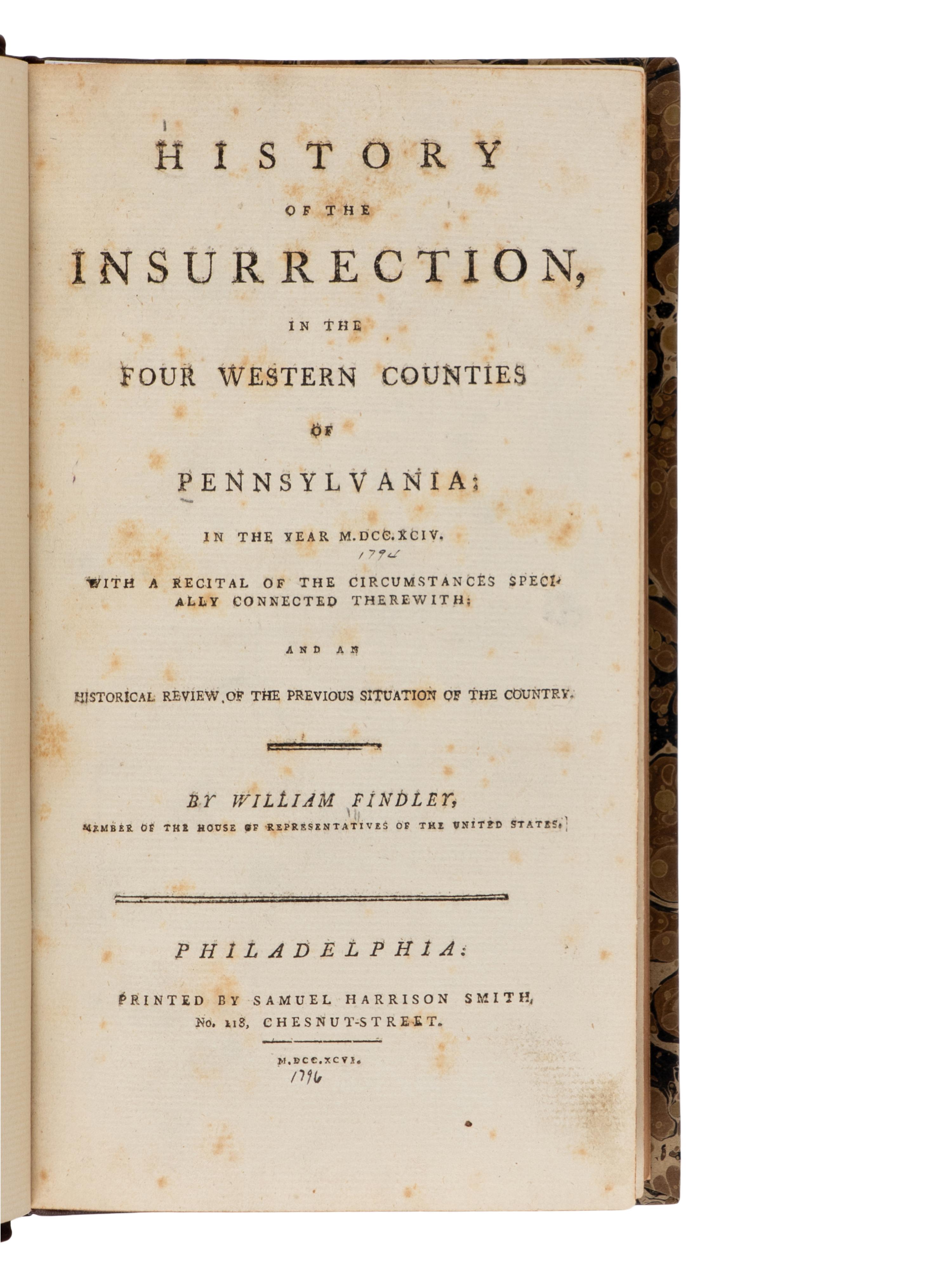 [Americana] [Whiskey Rebellion] Findley, William. History of the Insurrection, in the Four Western Counties of Pennsylvania; in the Year M.DCC.XCIV...