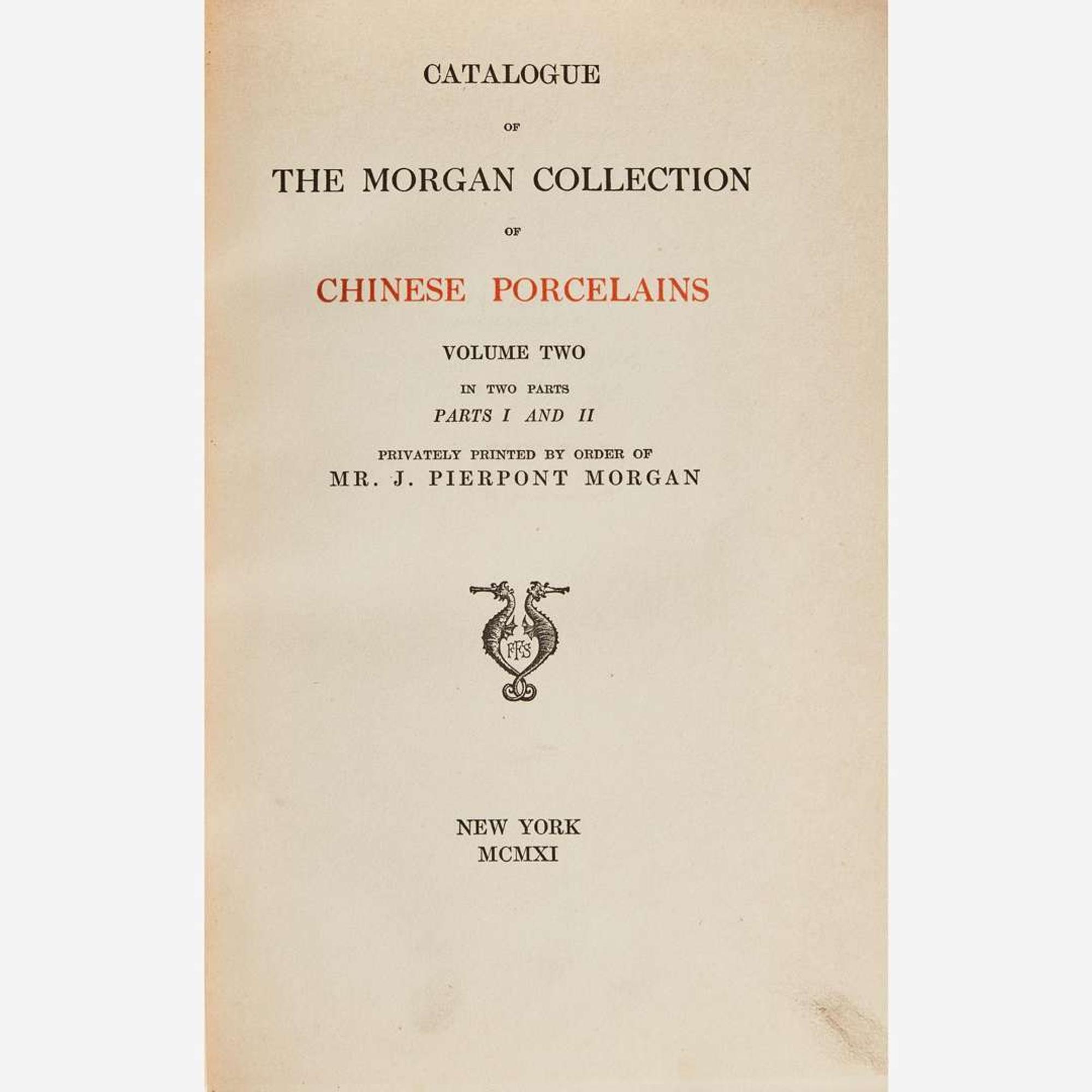 Catalogue of the Morgan Collection of Chinese Porcelains, Vol II only, parts I and II