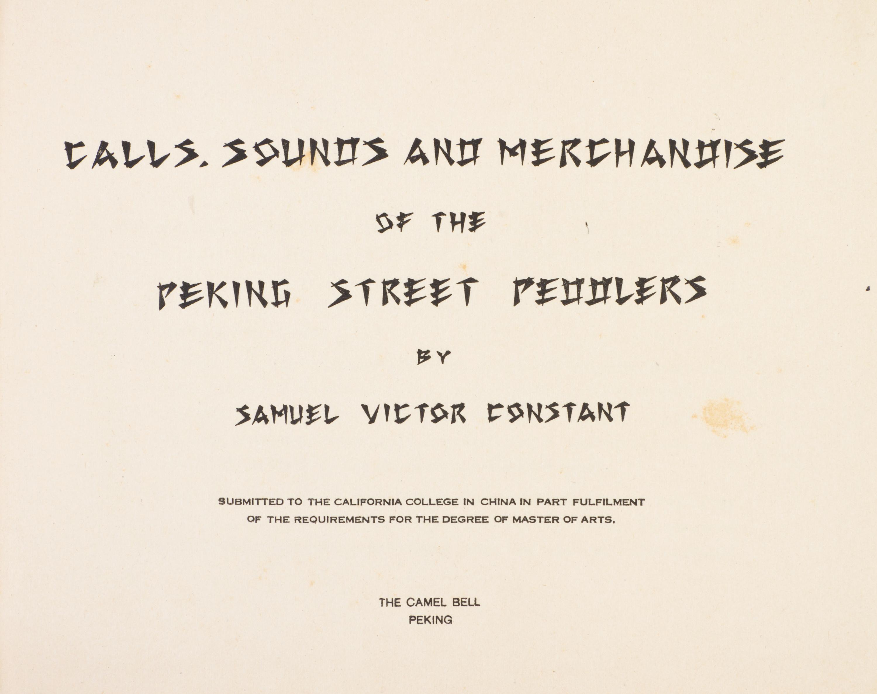 CONSTANT, SAMUEL VICTOR. Calls, Sounds and Merchandise of the Peking Street Peddlers. Peking, [1937]. First edition.