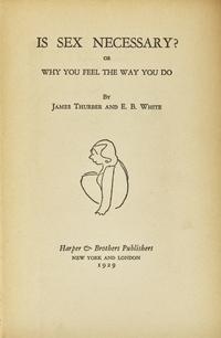 Thurber, James, and E.B. White. Is Sex Necessary? Or Why You Feel The Way You Do