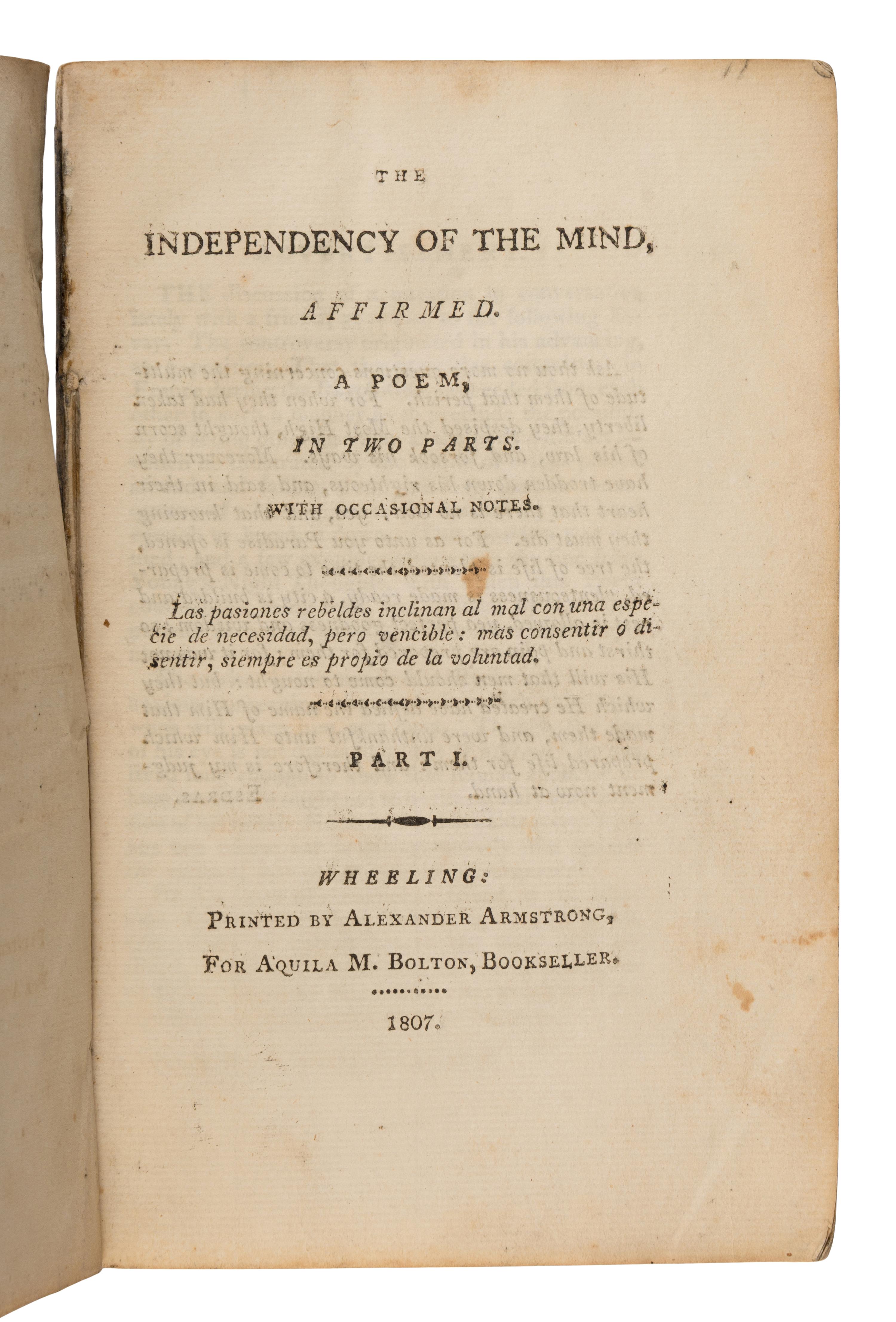 [West Virginia]. Bolton, Aquila Massey (1773-1857). The Independency of the Mind, Affirmed. A Poem, In Two Parts... Wheeling, VA [West Virginia:] Alexander Armstrong for Aquila M. Bolton, 1807.