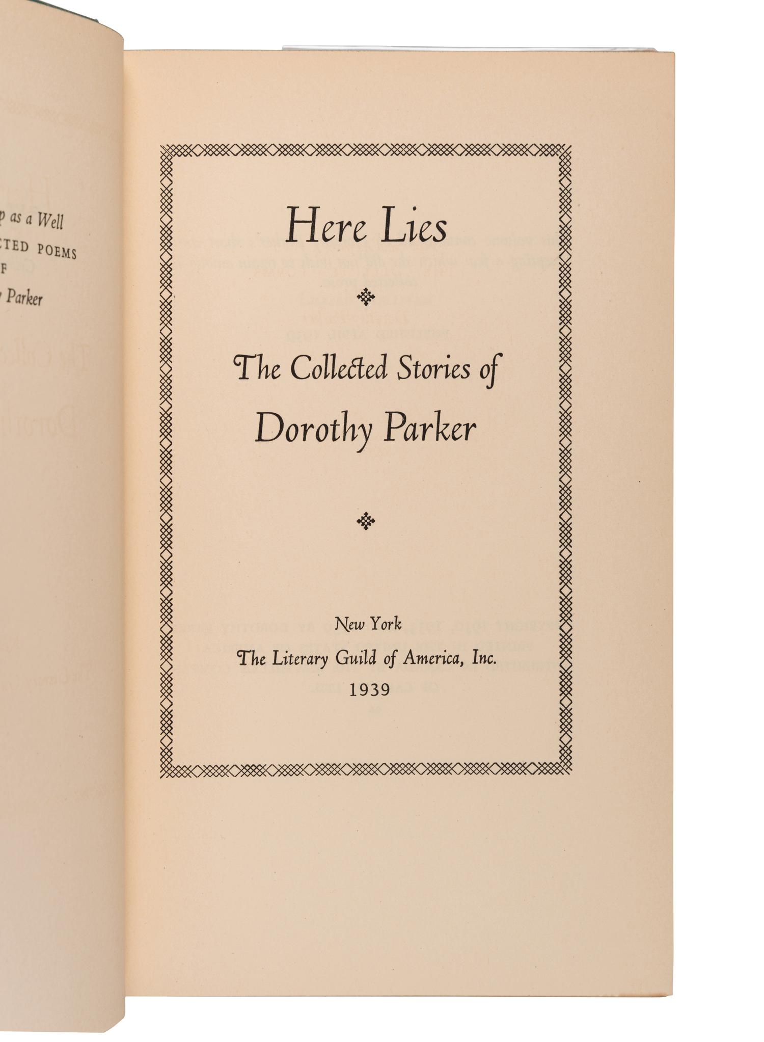 PARKER, Dorothy (1893-1967). Here Lies: The Collected Stories of Dorothy Parker . New York: The Literary Guild of America, 1939.