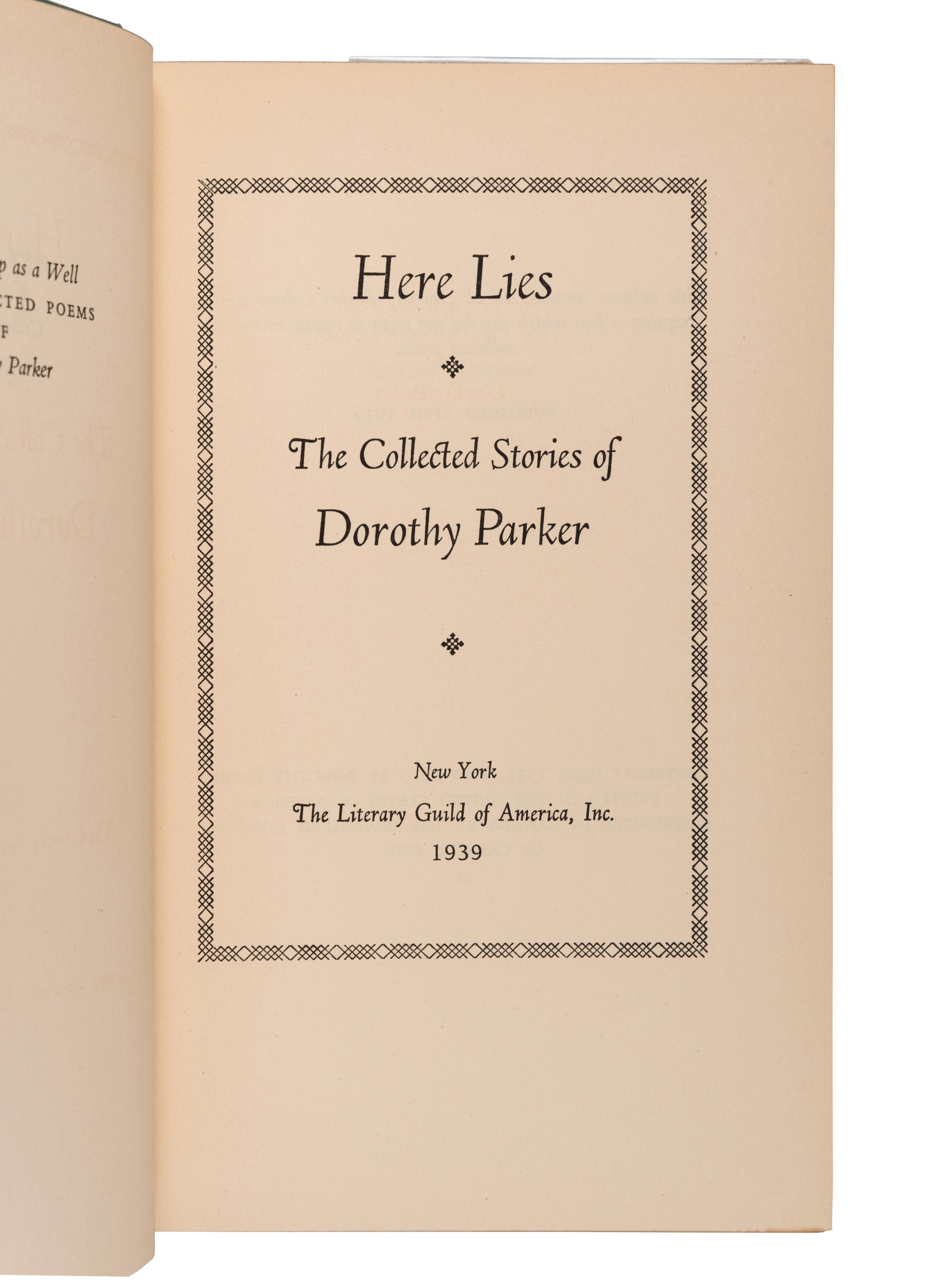PARKER, Dorothy (1893-1967). Here Lies: The Collected Stories of Dorothy Parker . New York: The Literary Guild of America, 1939.