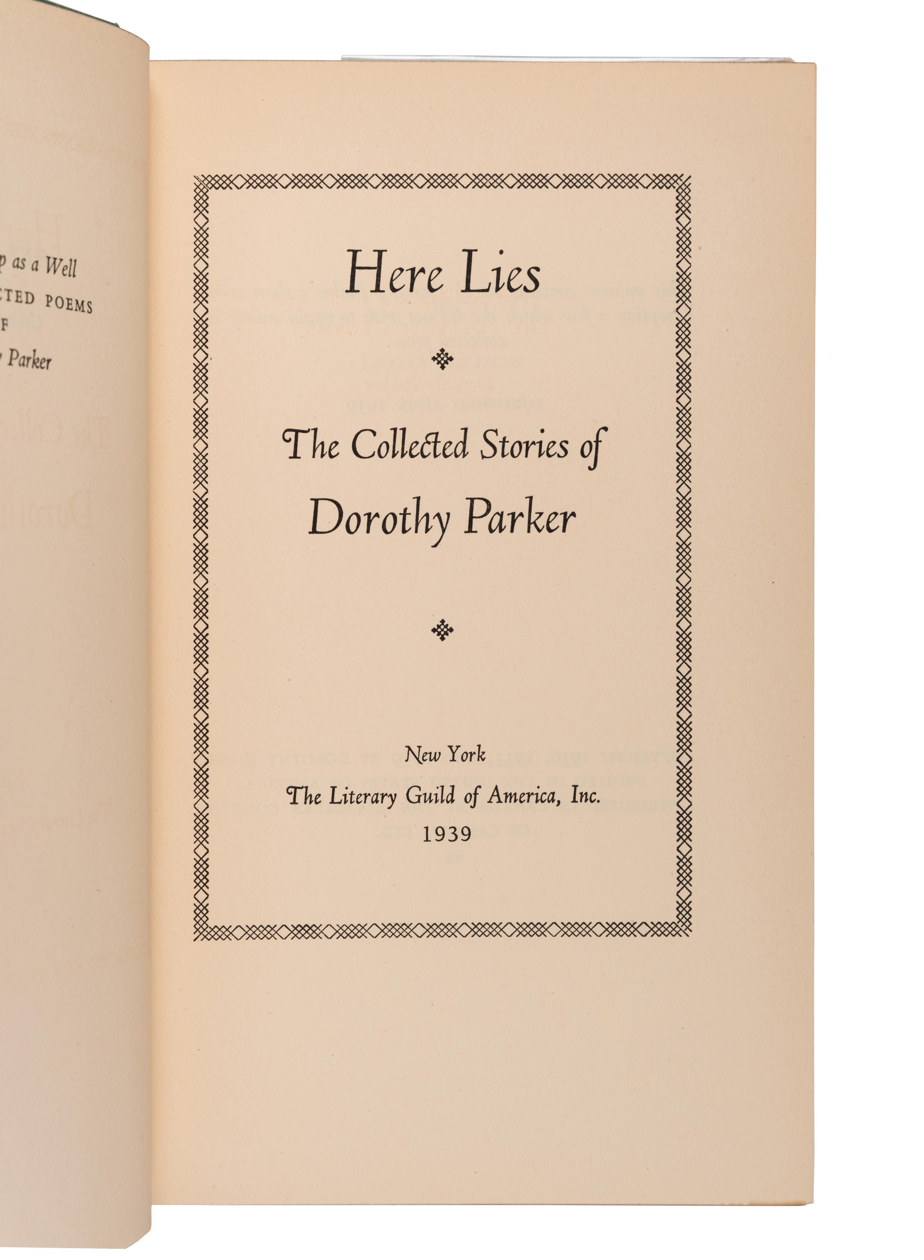 PARKER, Dorothy (1893-1967). Here Lies: The Collected Stories of Dorothy Parker . New York: The Literary Guild of America, 1939.
