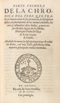 (PERU) CIEZA DE LEON. Parte Primera de la chronica del Peru... Antwerp, 1554.