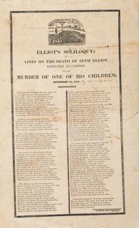 [CRIME & PUNISHMENT]. Elliot's Soliloquy; Or Lines on the Death of Seth Elliot, Executed at Castine for the Murder of One of His Children; December 30, 1824. Bangor, [ME]: E. Brewster, 1824.