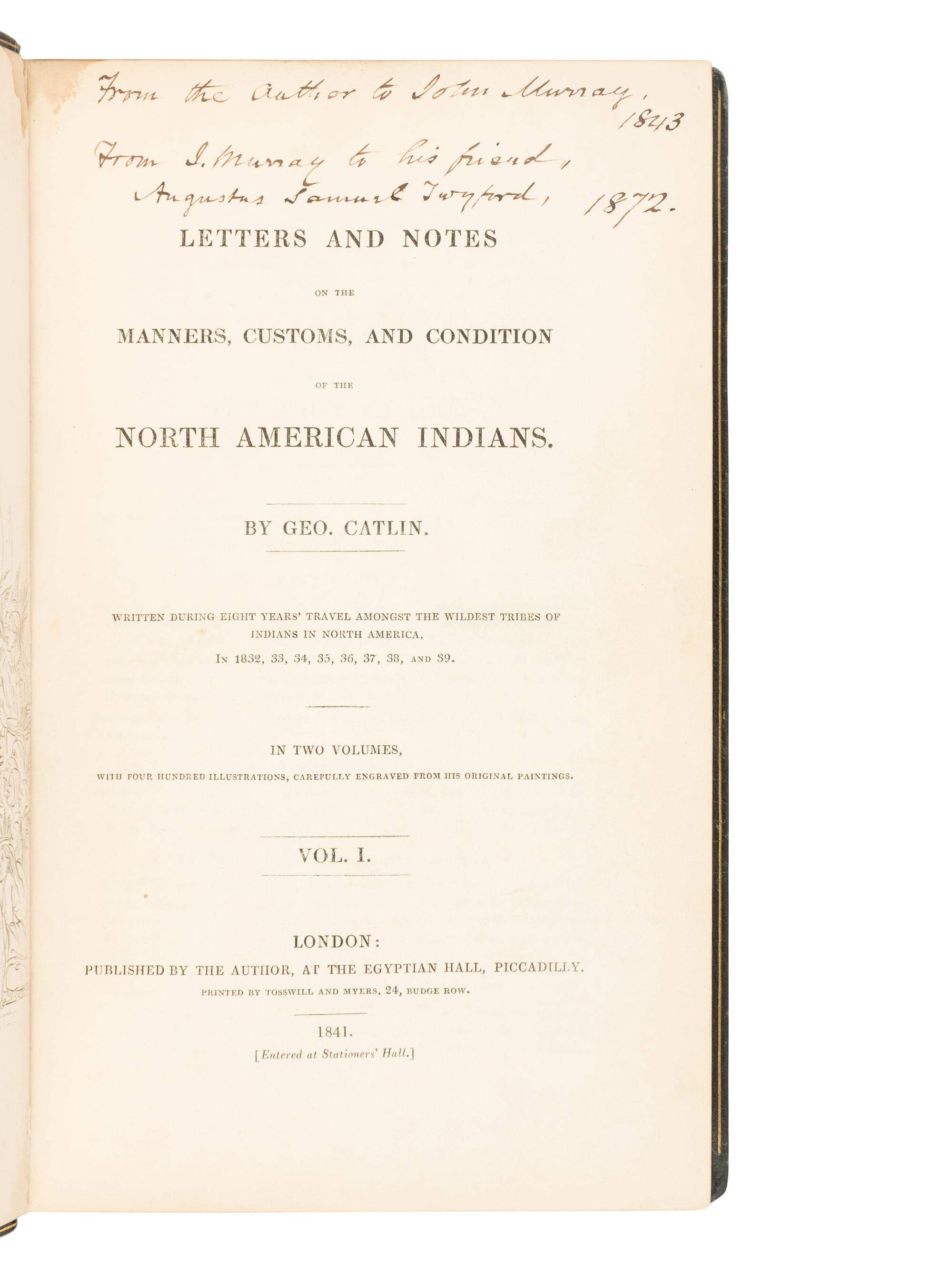 [AMERICANA]. CATLIN, George (1796-1872). Letters and Notes on the Manners, Customs, and Condition of the North American Indians . London: Published by the Author, 1841.