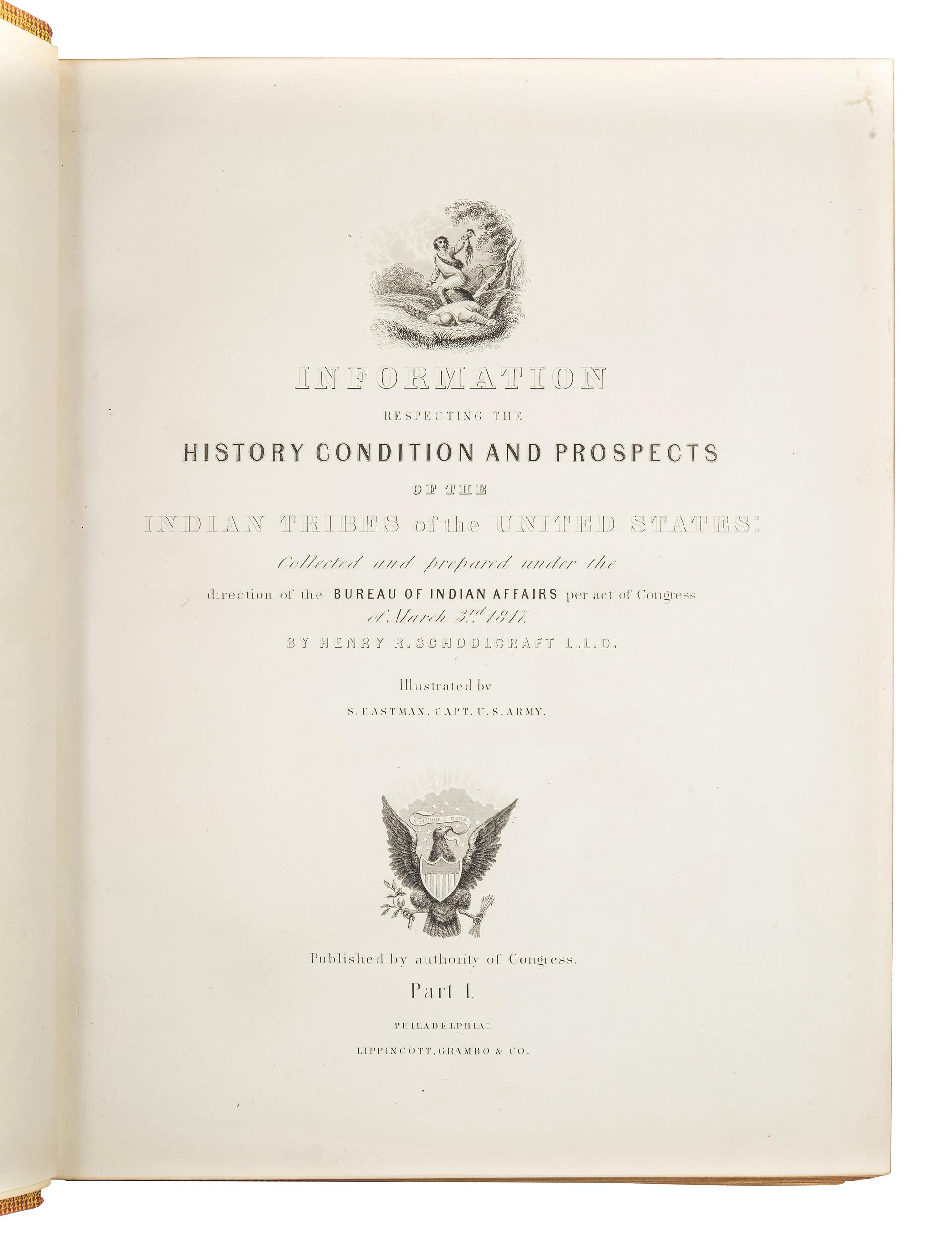 SCHOOLCRAFT, Henry Rowe (1793-1864). Information Respecting the History, Conditions, and Prospects of the Indian Tribes of the United States ....Philadelphia: Lippincott, Grambo & Company, 1853, 1852-1857.