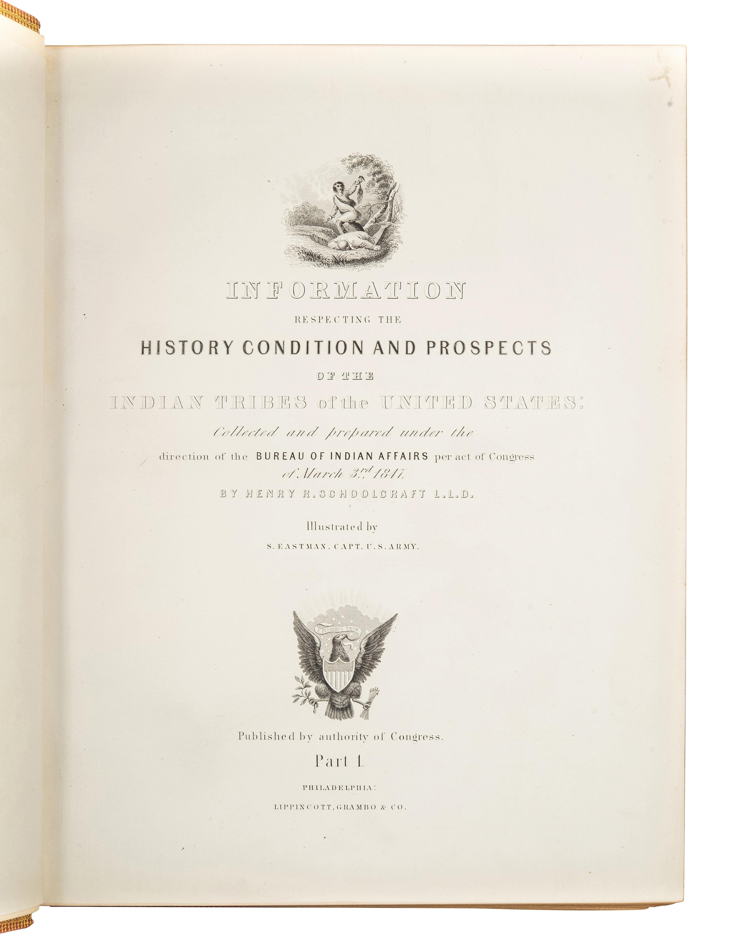 SCHOOLCRAFT, Henry Rowe (1793-1864). Information Respecting the History, Conditions, and Prospects of the Indian Tribes of the United States ....Philadelphia: Lippincott, Grambo & Company, 1853, 1852-1857.