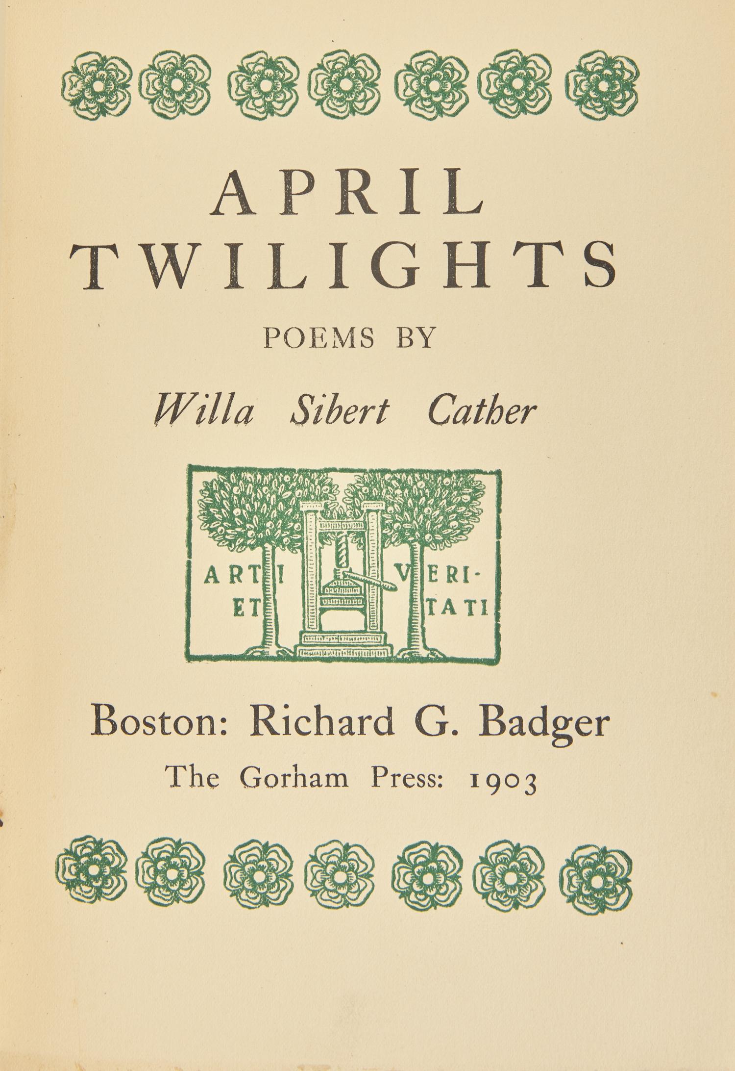 CATHER, Willa Sibert (1873-1947). April Twilights. Boston: Richard G. Badger/The Gorham Press, 1903.