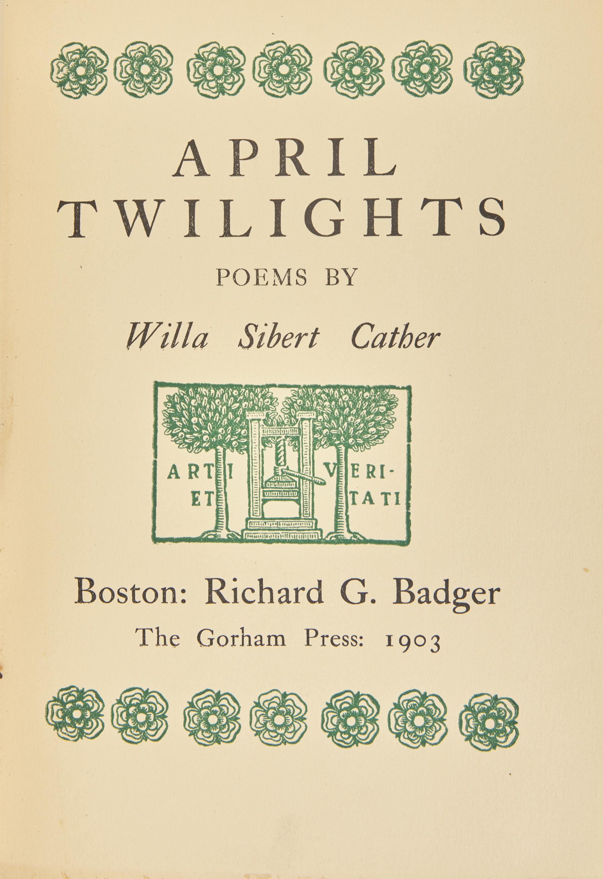 CATHER, Willa Sibert (1873-1947). April Twilights. Boston: Richard G. Badger/The Gorham Press, 1903.