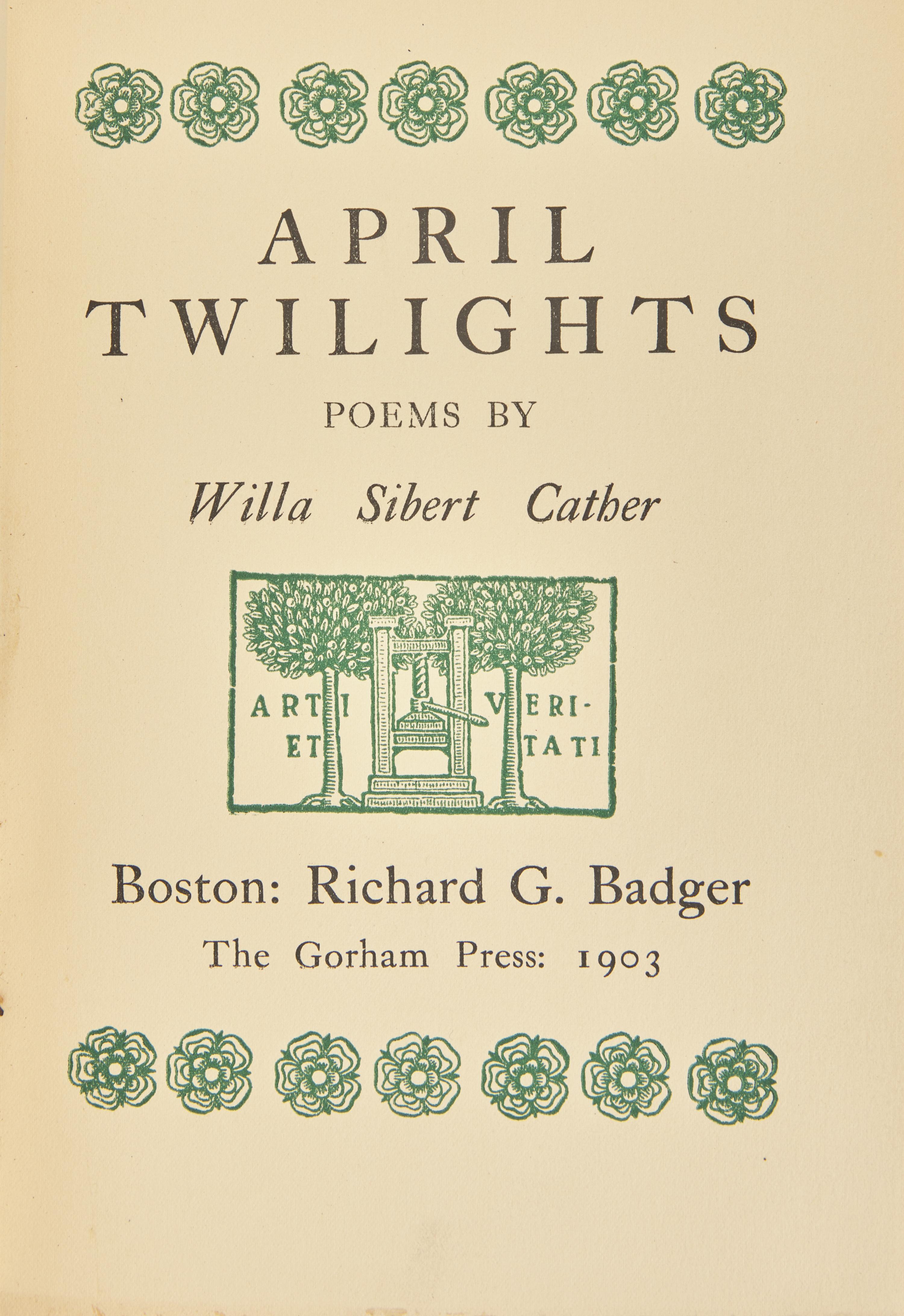 CATHER, Willa Sibert (1873-1947). April Twilights. Boston: Richard G. Badger/The Gorham Press, 1903.