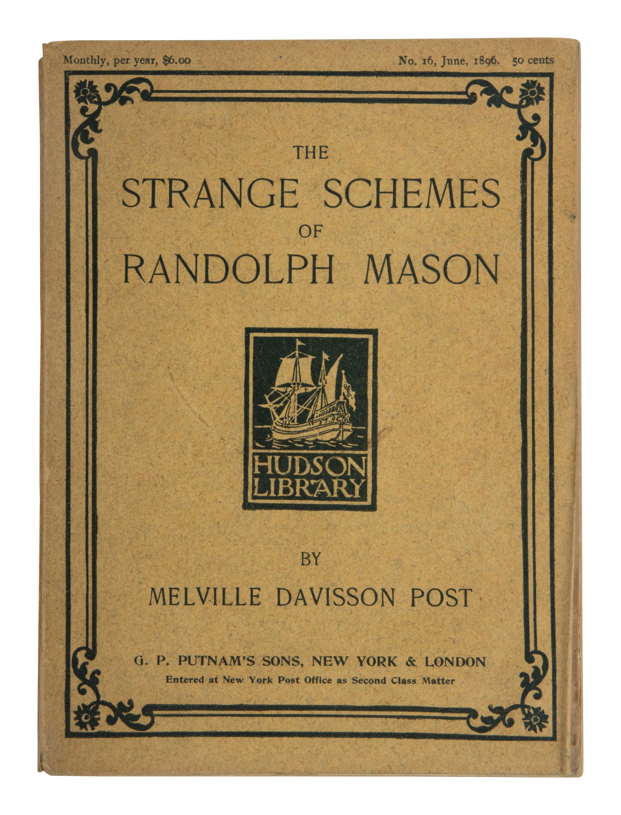 POST, Melville Davisson (1869-1930). The Strange Schemes of Randolph Mason . New York and London: G.P. Putnam's, 1896.
