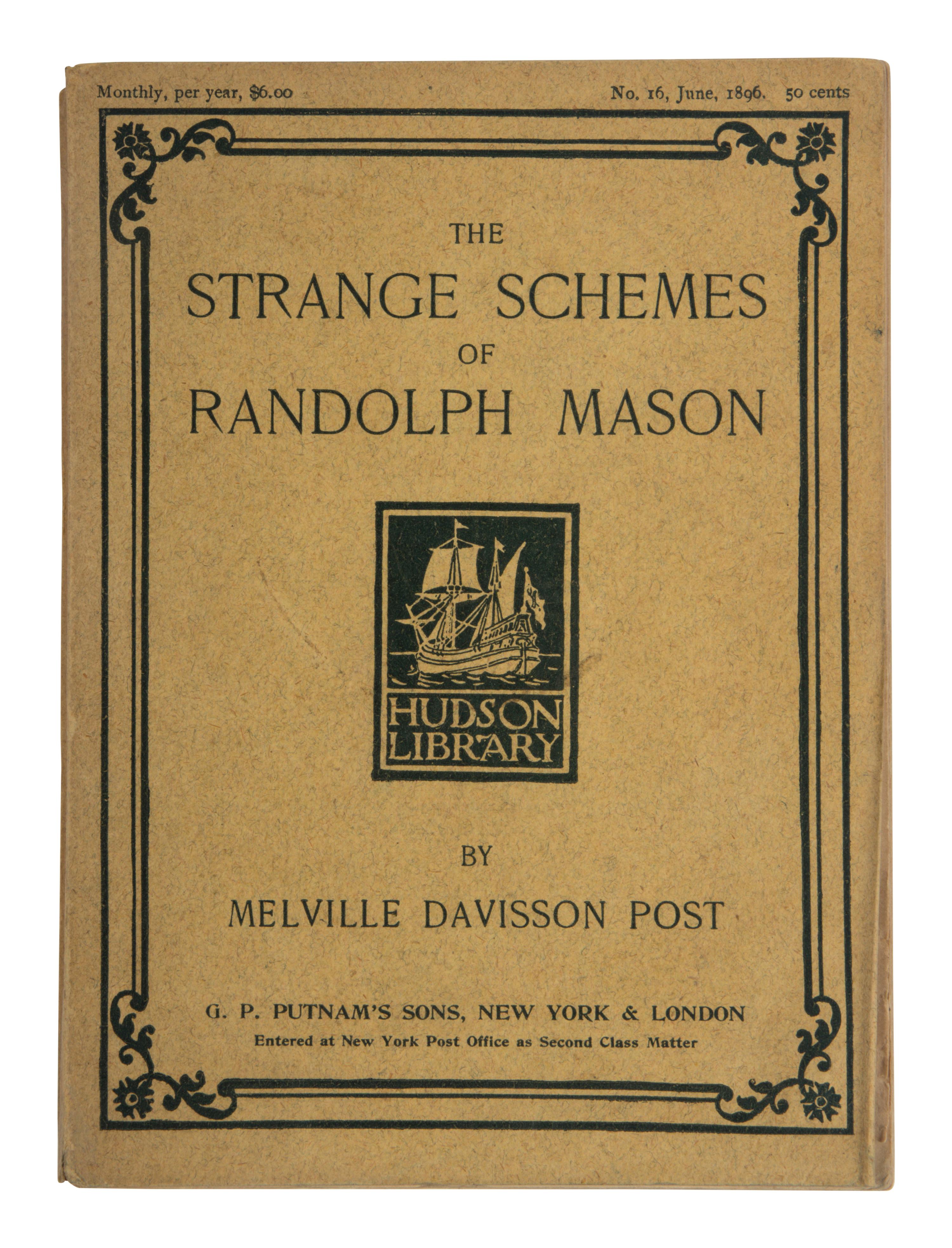 POST, Melville Davisson (1869-1930). The Strange Schemes of Randolph Mason . New York and London: G.P. Putnam's, 1896.