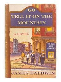 BALDWIN, James (1924-1987). Go Tell It On the Mountain. New York: Alfred A. Knopf, 1953.