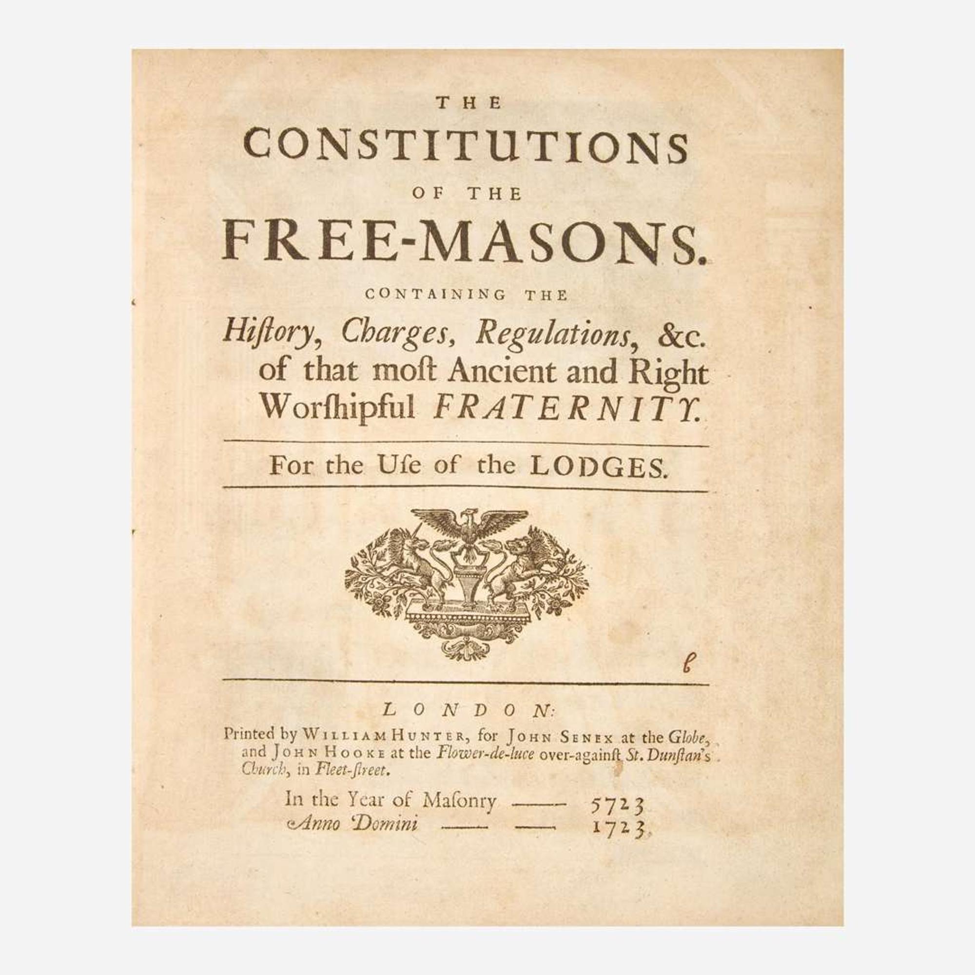 [Free Masonry] (Anderson, James) The Constitutions of the Free-Masons. Containing the History, Charges, Regulations, &c. of that most Ancient and Right Worshipful Fraternity. For the Use of the Lodges