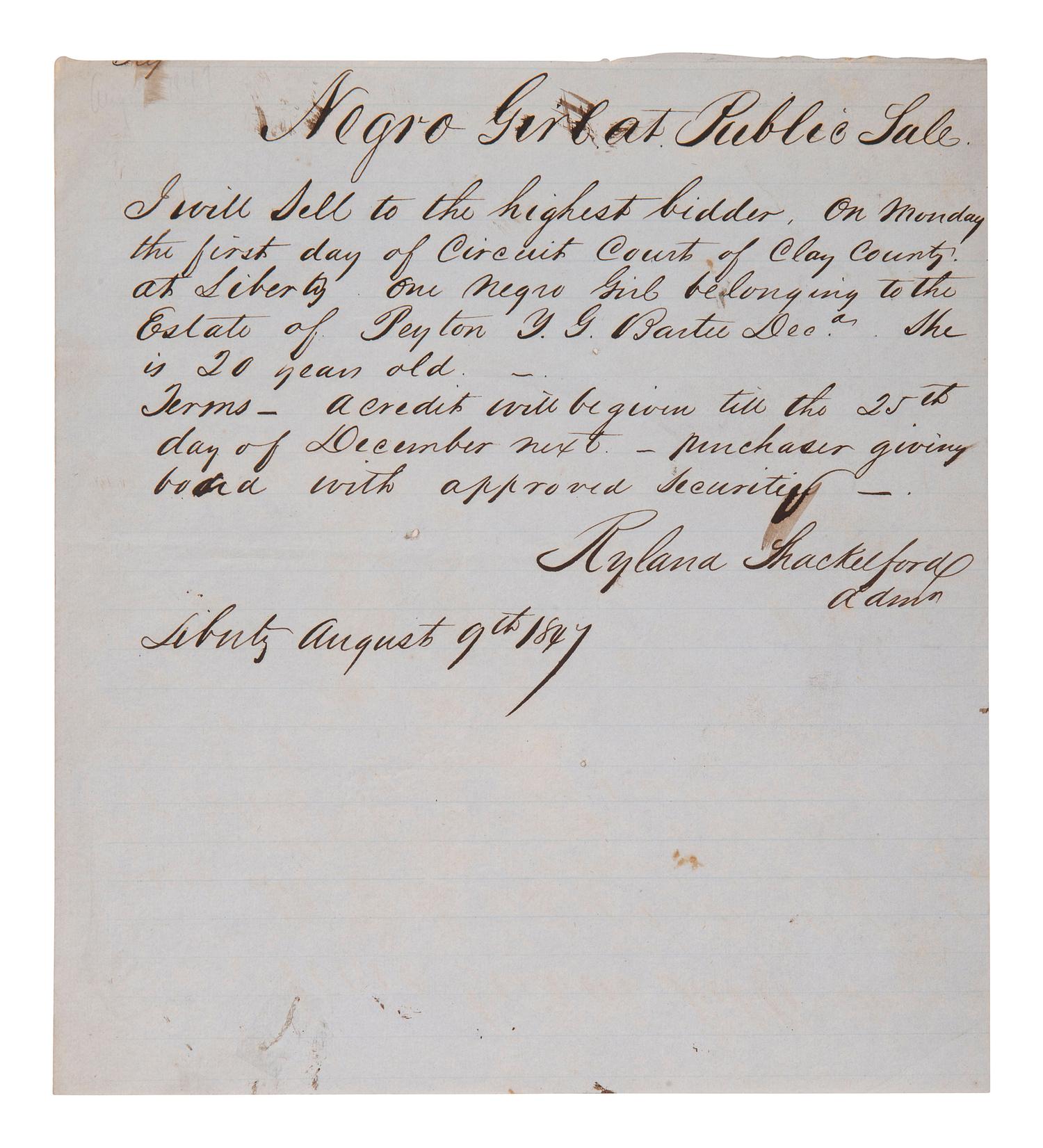 [ENSLAVEMENT] Manuscript announcement of the public sale of a "negro girl." Liberty, MO, 9 Aug. 1847