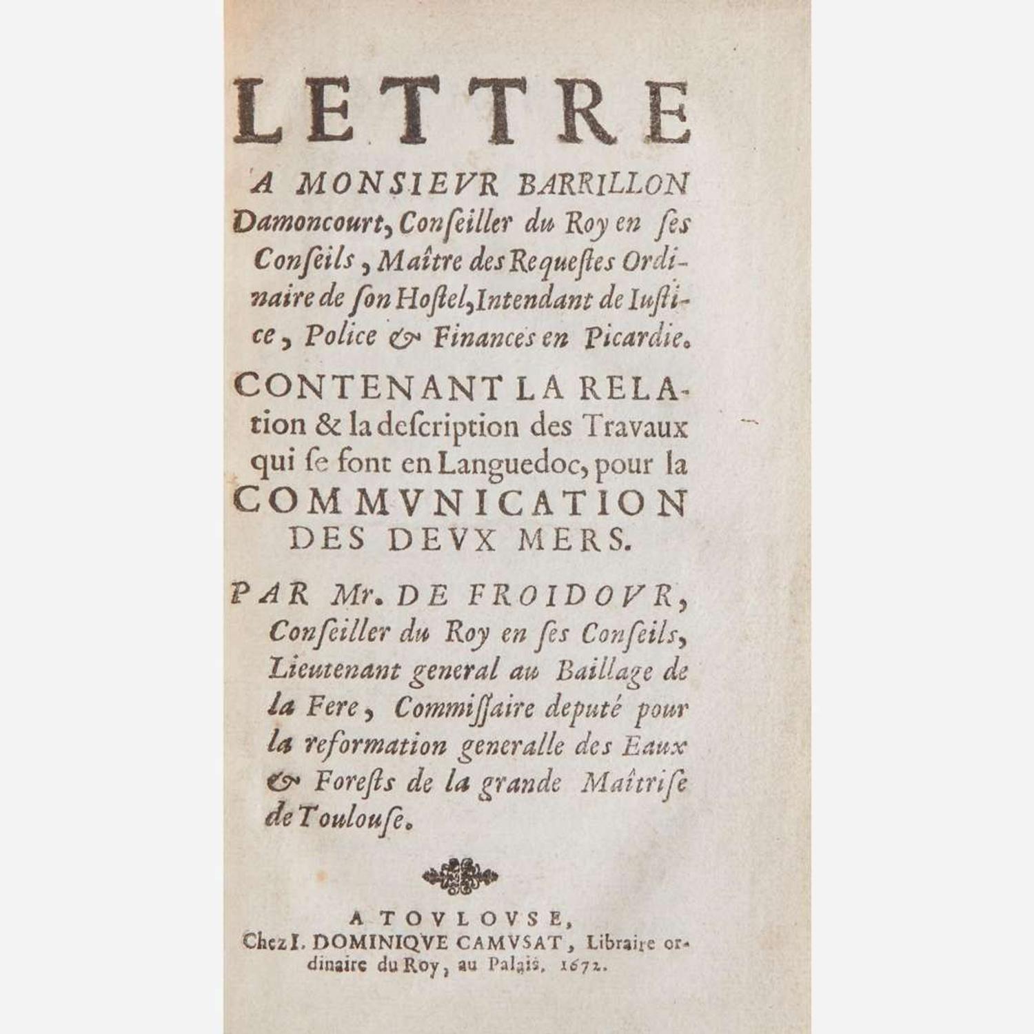 [Travel and Exploration] Froidour, (Louis) de Lettre A Monsieur Barrillon Damoncourt...Contenant la relation & la description des Travaux qui se font en Languedoc, pour la Communication...