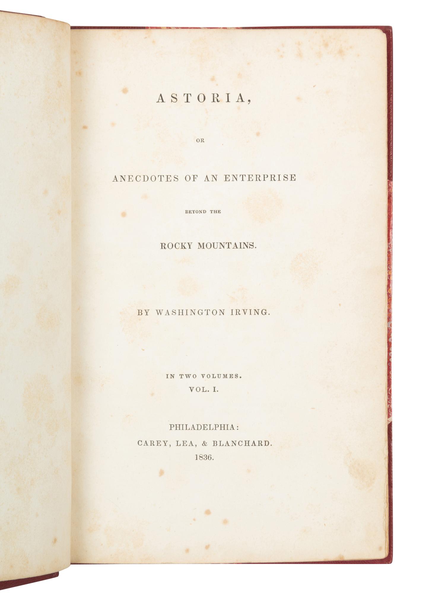 IRVING, Washington (1783-1859). Astoria, or Anecdotes of an Enterprise beyond the Rocky Mountains . Philadelphia: Carey, Lea, & Blanchard, 1836.