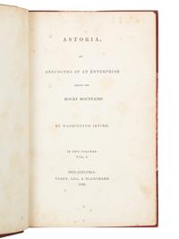 IRVING, Washington (1783-1859). Astoria, or Anecdotes of an Enterprise beyond the Rocky Mountains . Philadelphia: Carey, Lea, & Blanchard, 1836.