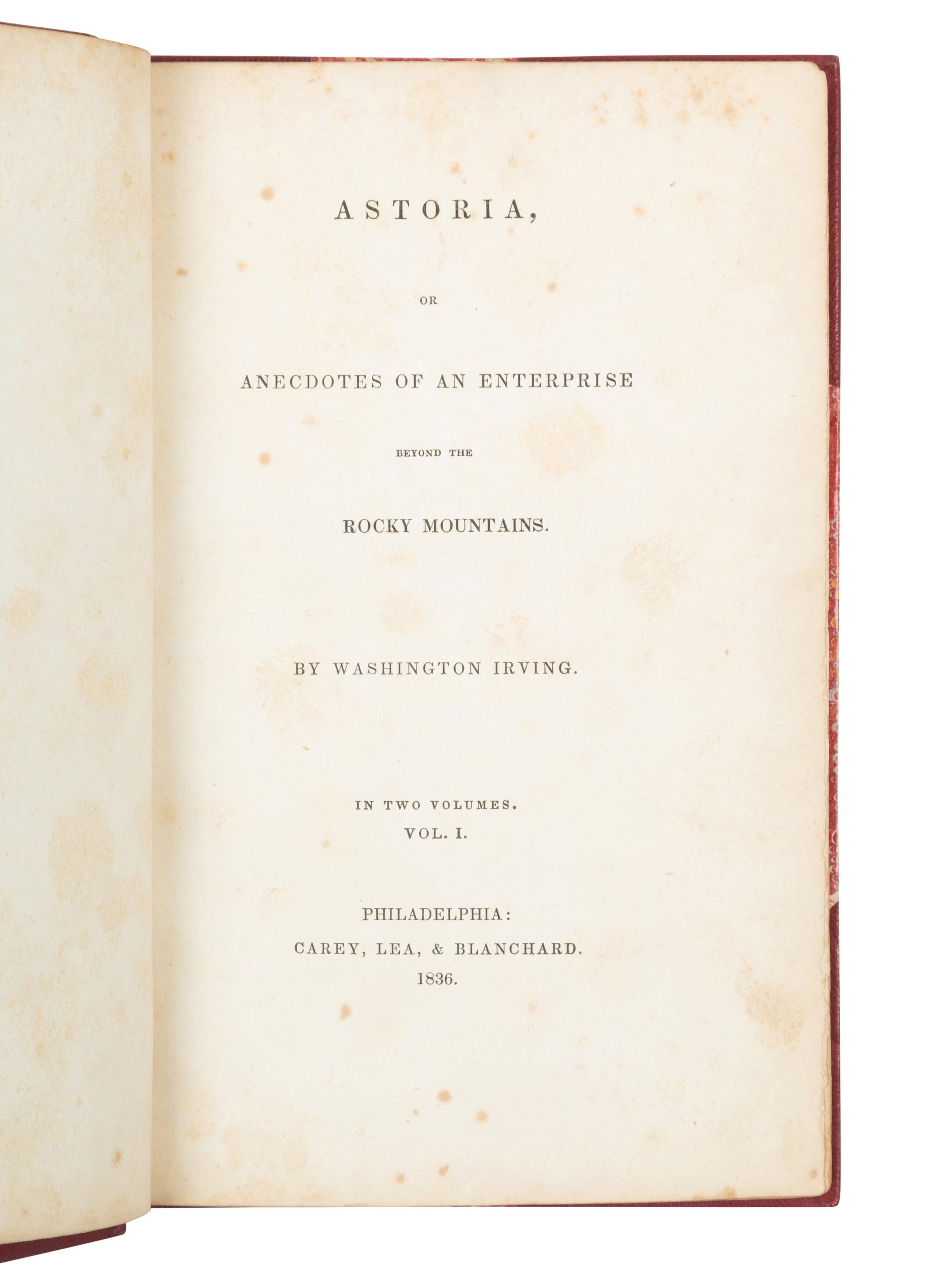 IRVING, Washington (1783-1859). Astoria, or Anecdotes of an Enterprise beyond the Rocky Mountains . Philadelphia: Carey, Lea, & Blanchard, 1836.