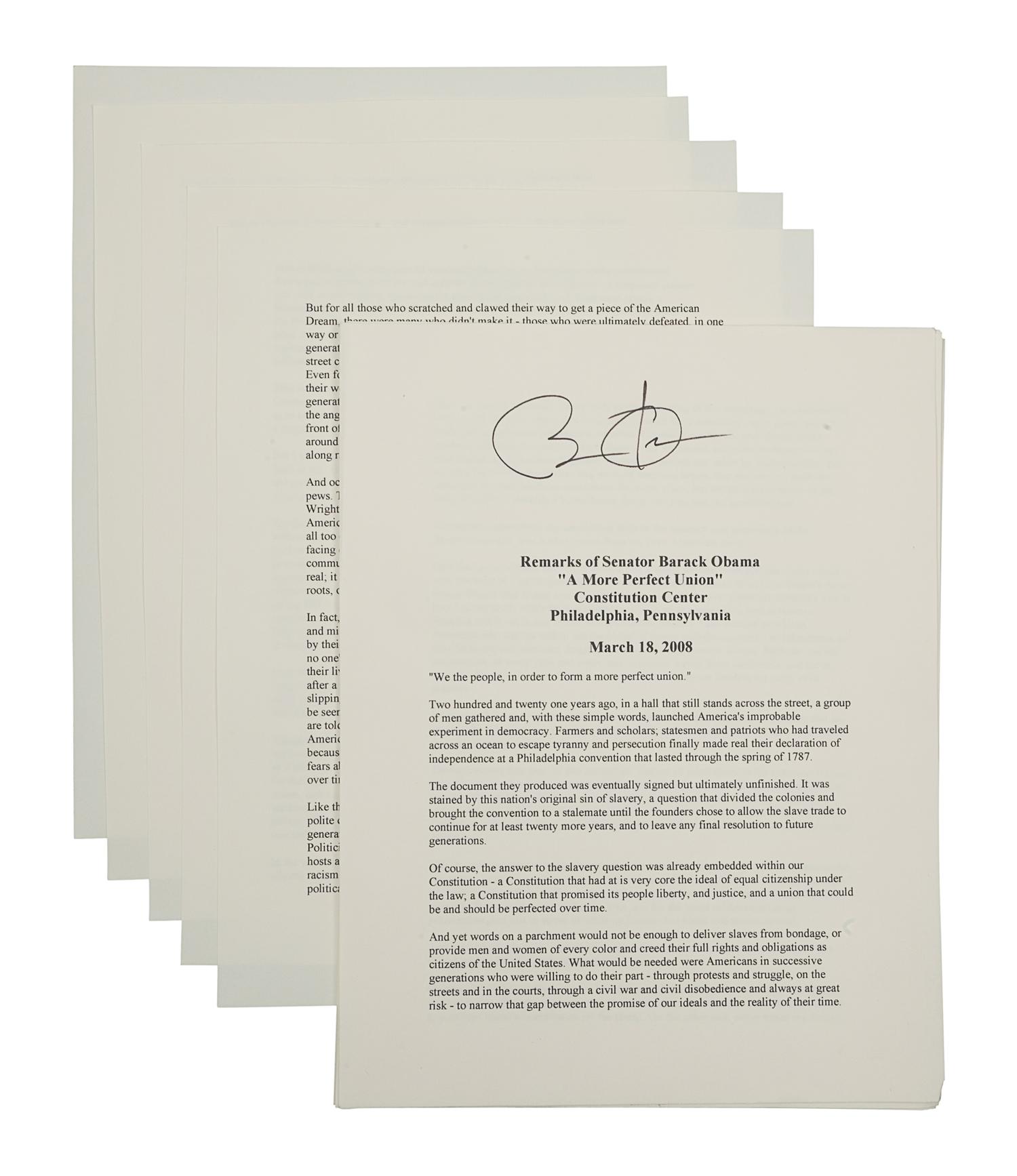 OBAMA, Barack. Duplicated typescript of his speech entitled “A More Perfect Union,” delivered at the Constitution Center in Philadelphia, March 18, 2008. [N.d.]. 10 pp., 4to . SIGNED BY OBAMA at head of the first page. (A few minor creases at edges.) Loose sheets; housed in calf folding case.